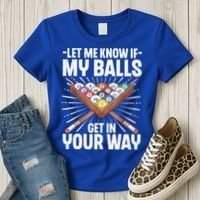 Let Me Know If My Ball Billiard Pool Player Gift Funny Billiards Women's T-Shirt thumb 3