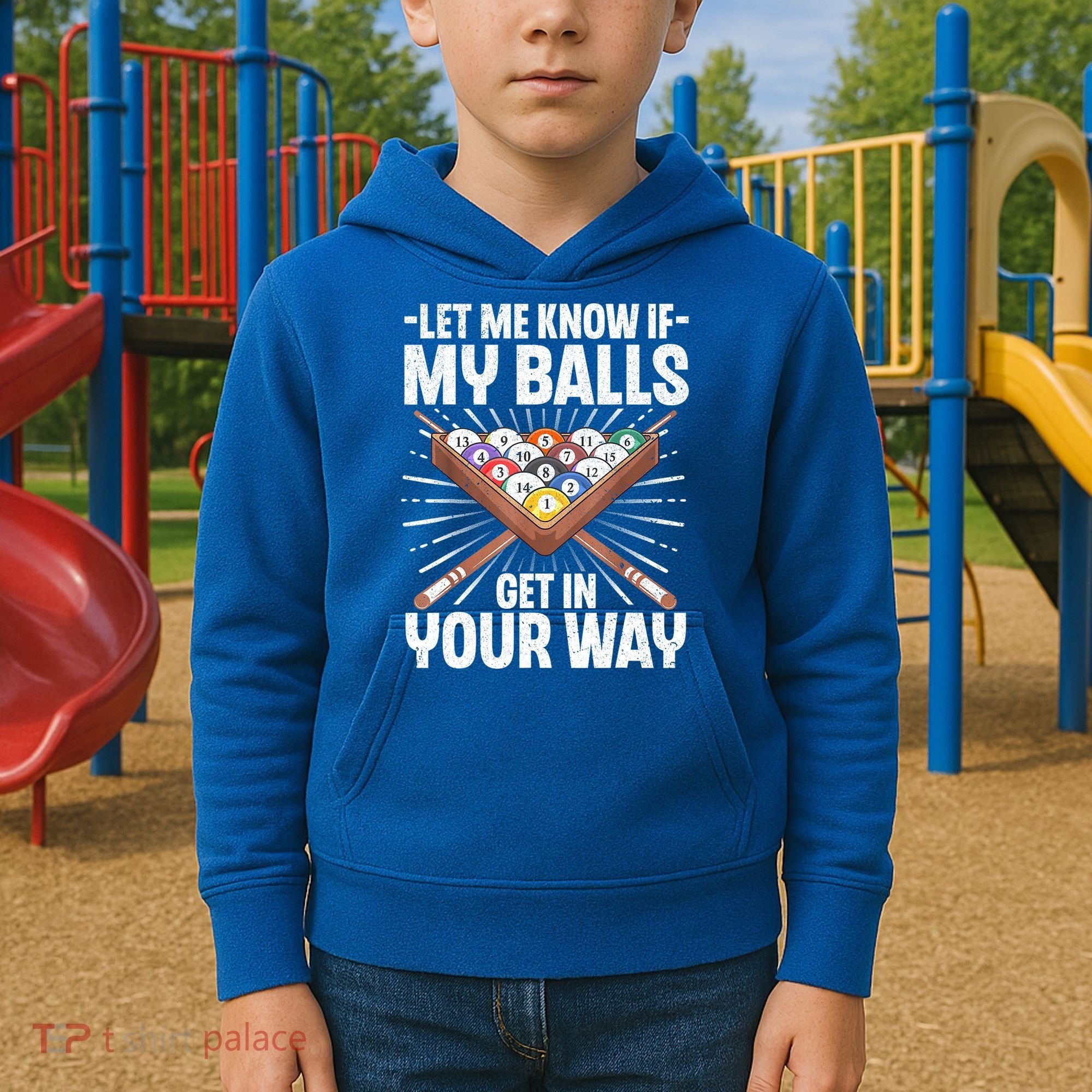 Let Me Know If My Ball Billiard Pool Player Gift Funny Billiards Kids Hoodie