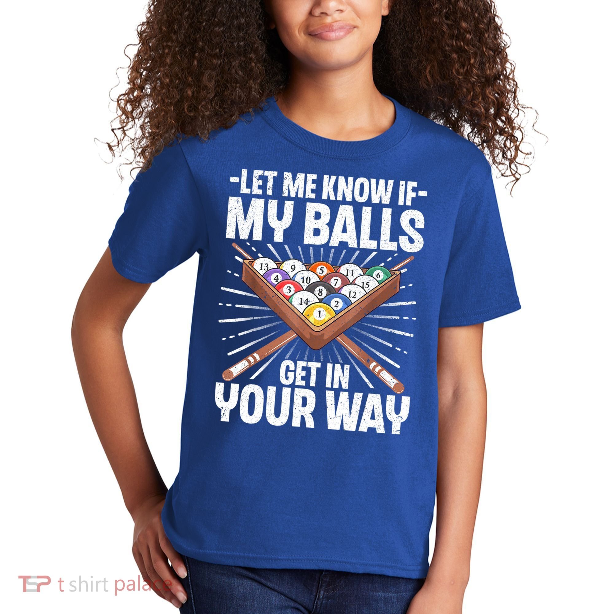 Let Me Know If My Ball Billiard Pool Player Gift Funny Billiards Kids T-Shirt