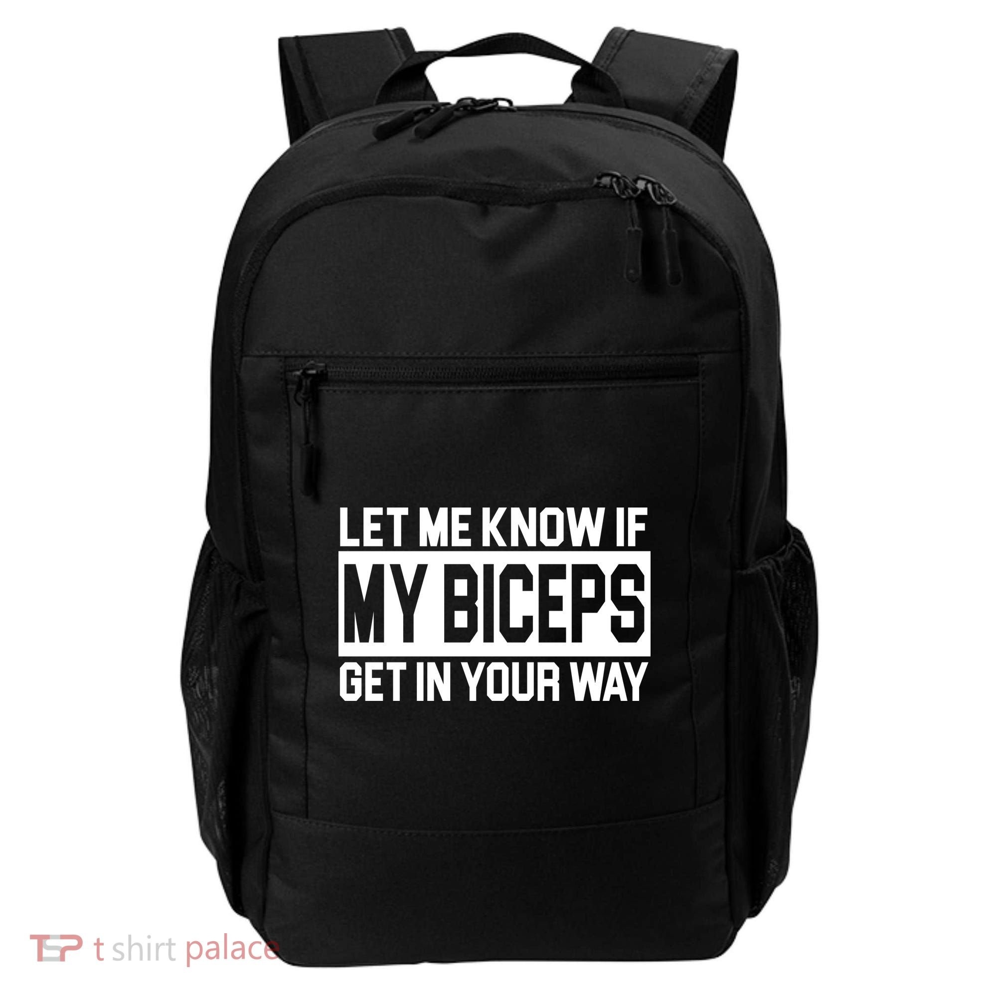 Let Me Know If My Biceps Get In Your Way Backpack