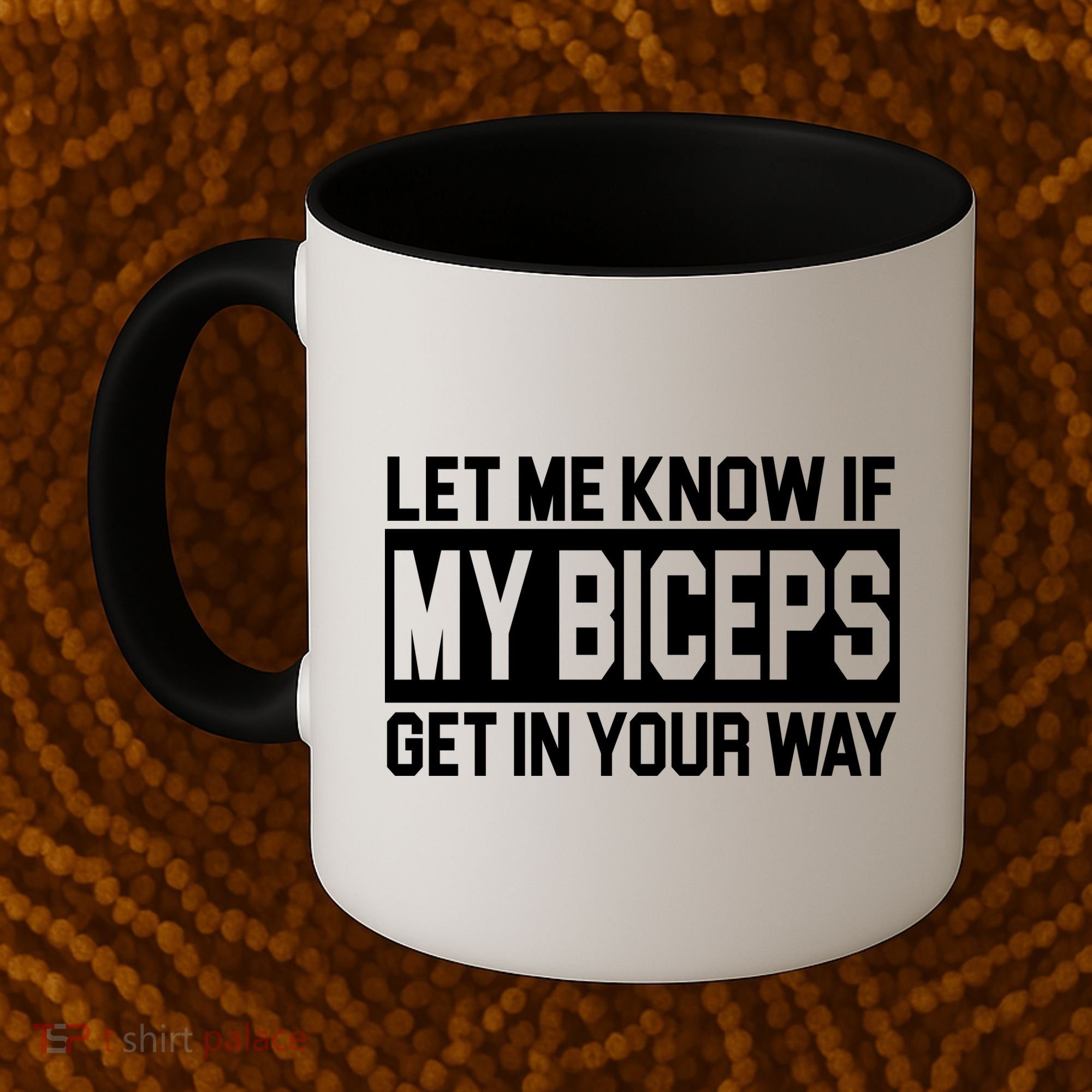 Let Me Know If My Biceps Get In Your Way Coffee Mug