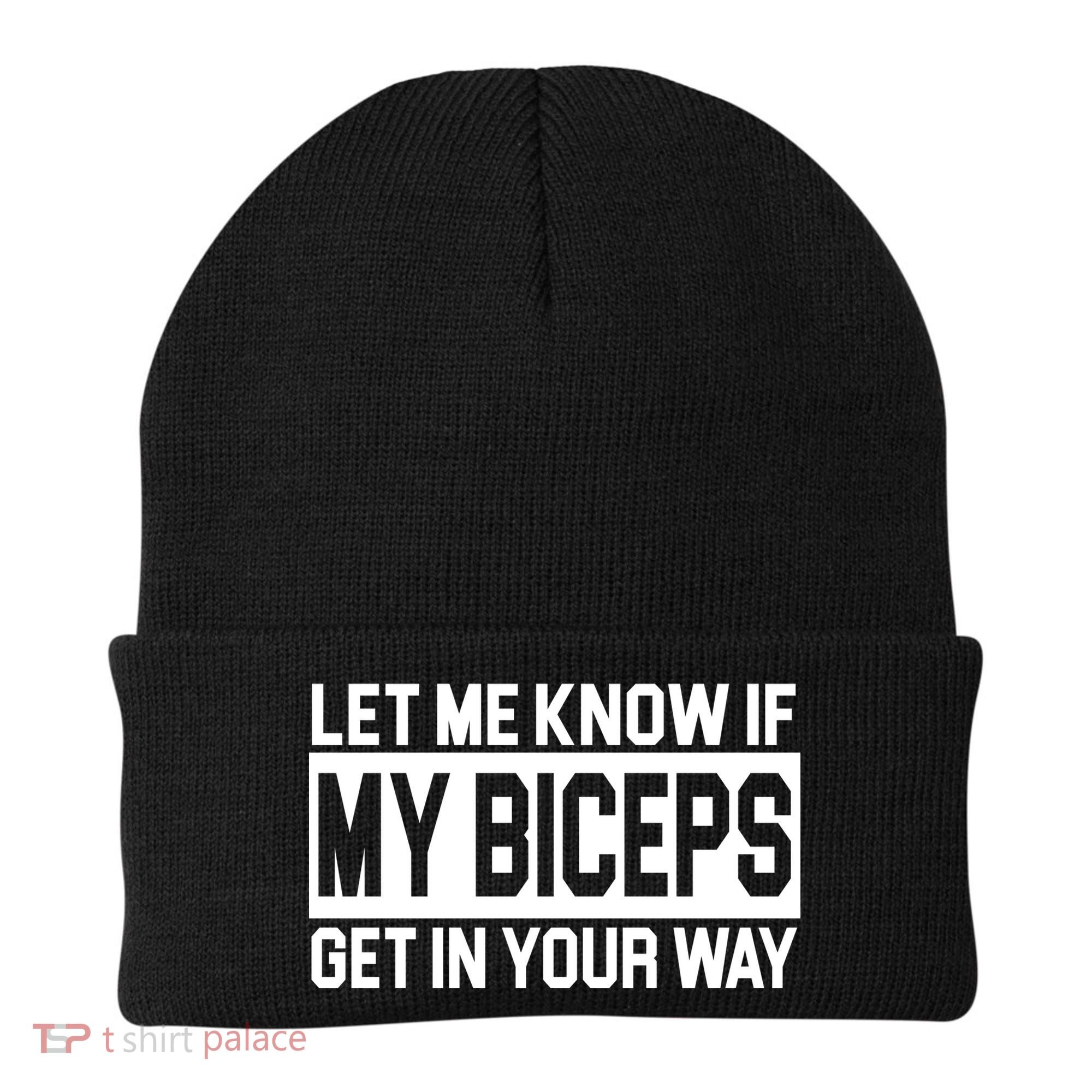 Let Me Know If My Biceps Get In Your Way Beanie
