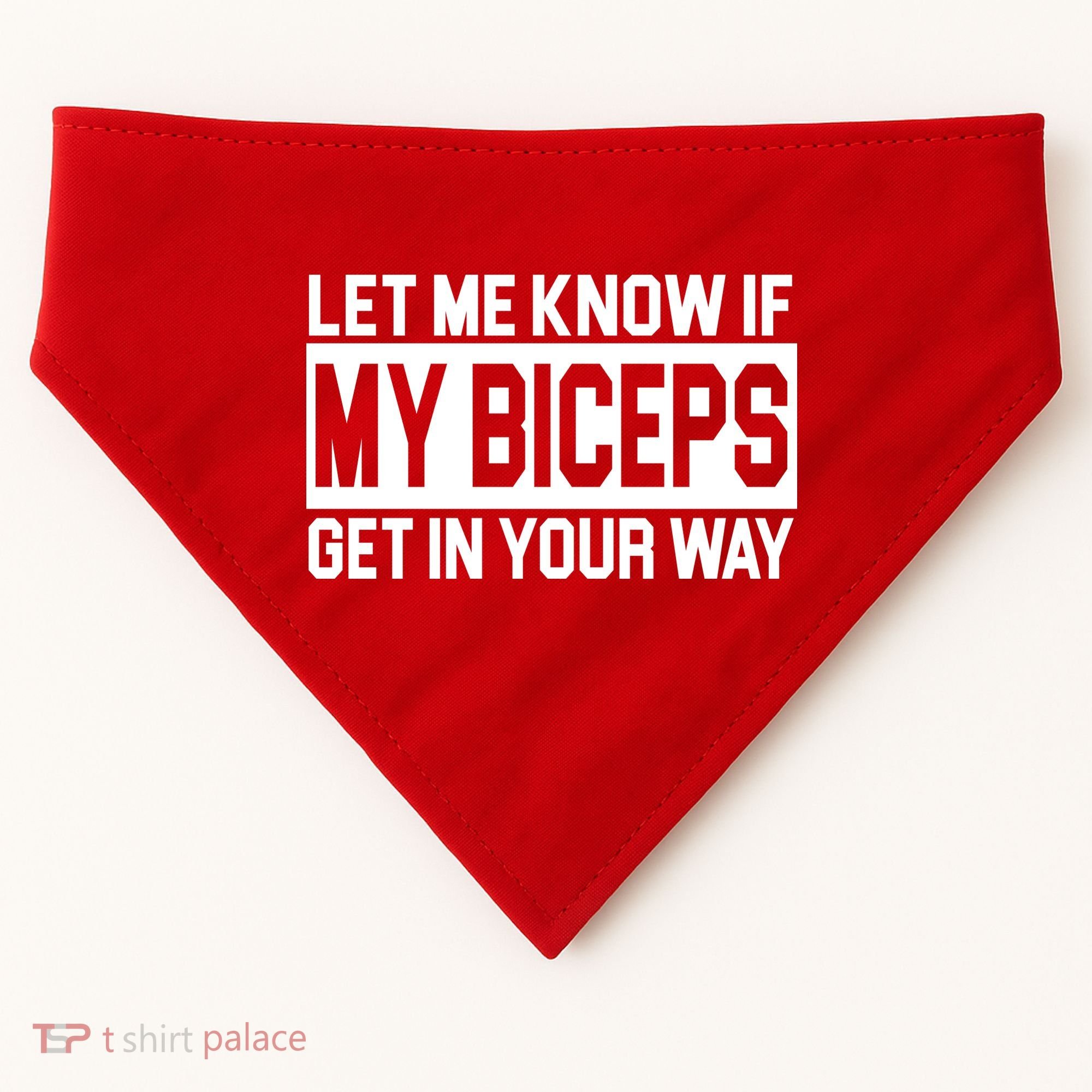 Let Me Know If My Biceps Get In Your Way USA-Made Doggie Bandana