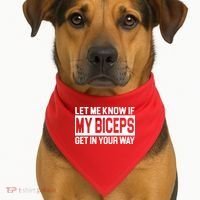 Let Me Know If My Biceps Get In Your Way USA-Made Doggie Bandana thumb 1