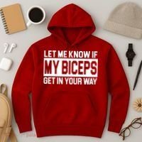 Let Me Know If My Biceps Get In Your Way Hoodie thumb 3
