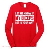 Let Me Know If My Biceps Get In Your Way Long Sleeve Shirt thumb 0