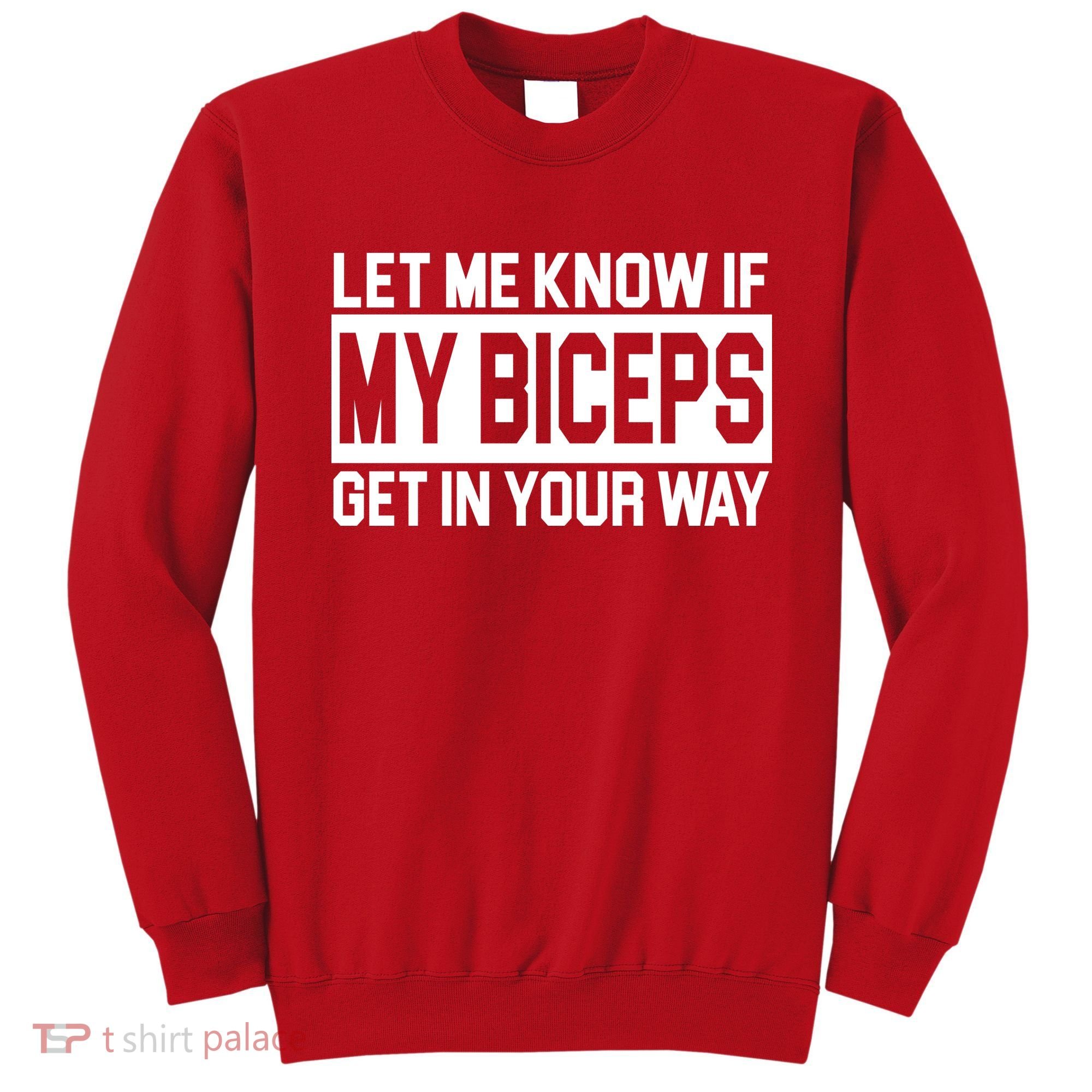 Let Me Know If My Biceps Get In Your Way Sweatshirt