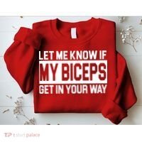 Let Me Know If My Biceps Get In Your Way Sweatshirt thumb 2