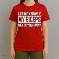 Let Me Know If My Biceps Get In Your Way T-Shirt thumb 4