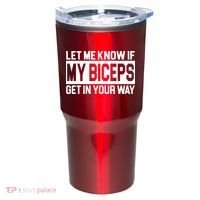 Let Me Know If My Biceps Get In Your Way Tumbler thumb 0