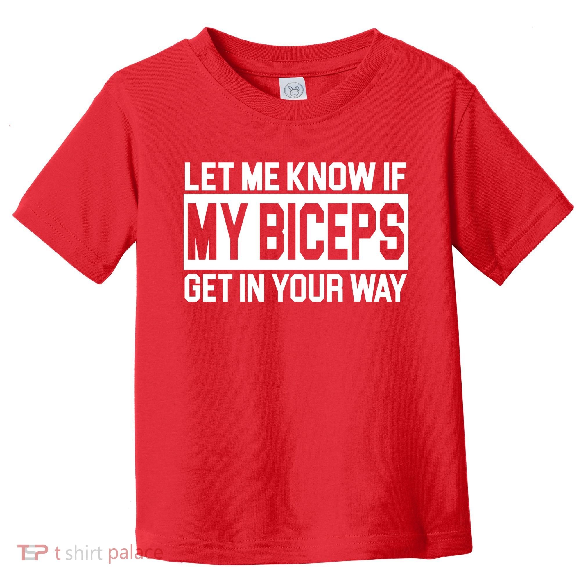 Let Me Know If My Biceps Get In Your Way Toddler T-Shirt