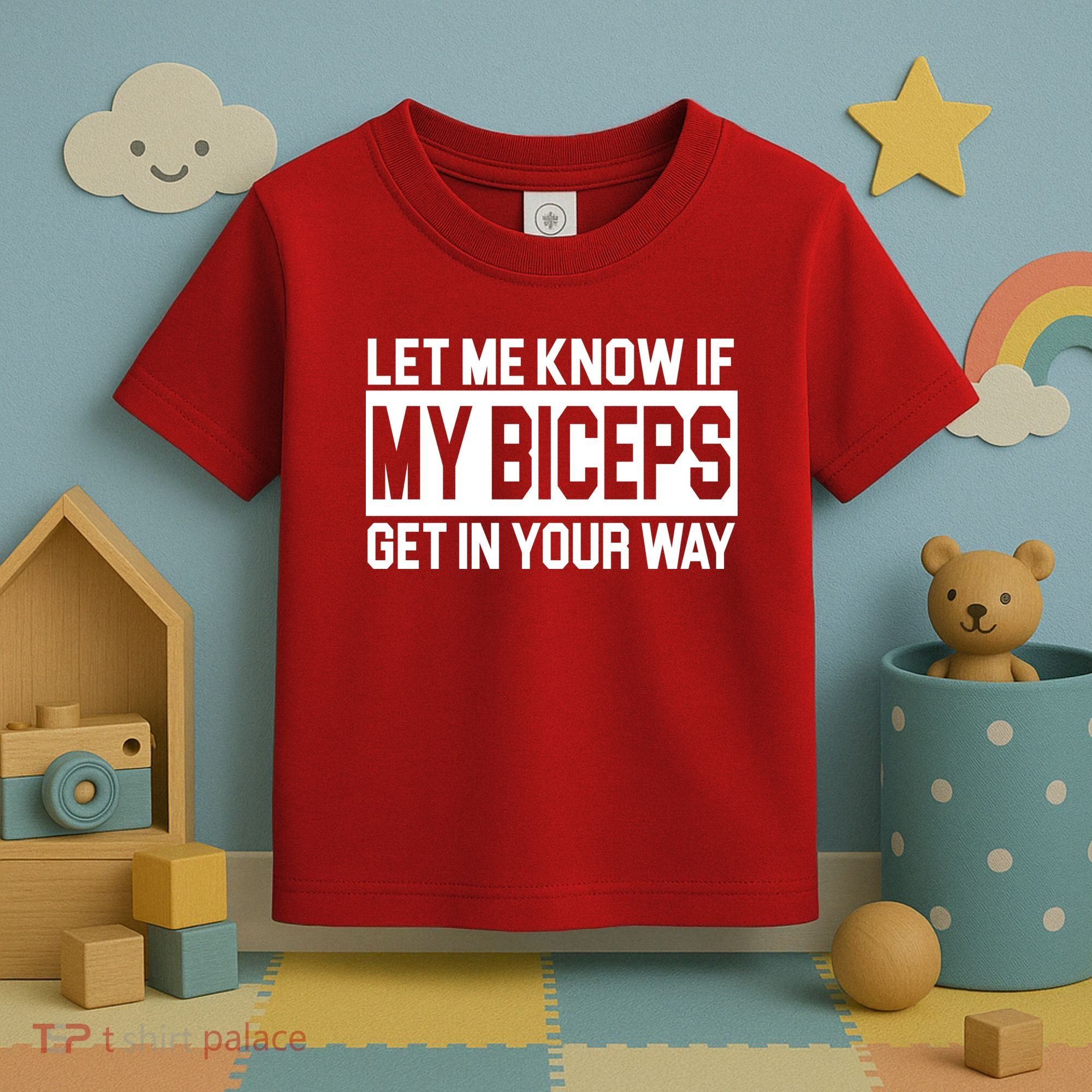 Let Me Know If My Biceps Get In Your Way Toddler T-Shirt