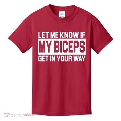 Let Me Know If My Biceps Get In Your Way Kids T-Shirt