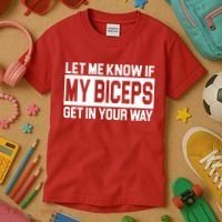 Let Me Know If My Biceps Get In Your Way Kids T-Shirt thumb 3