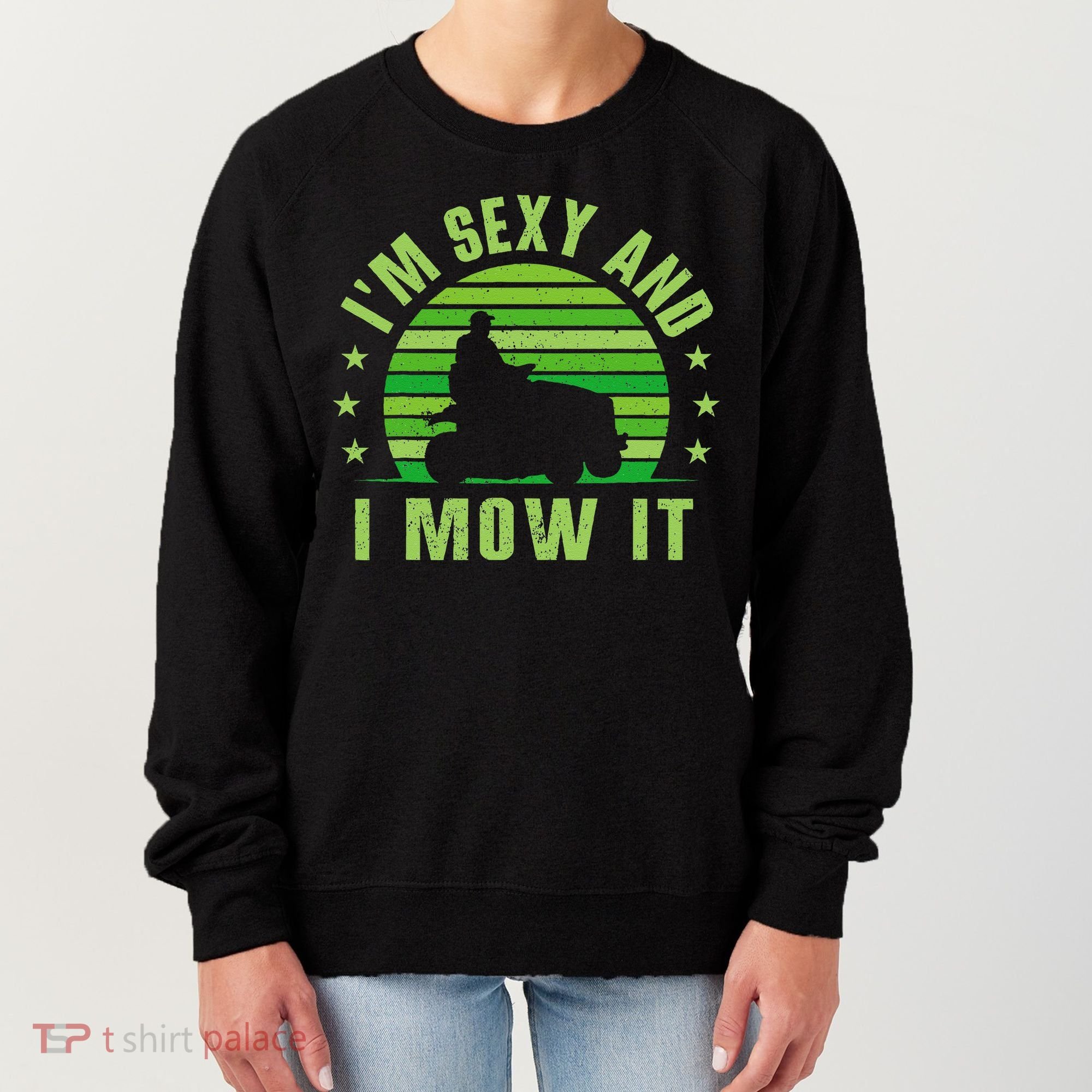 Lawn Mowing Landscaping Im Sexy And I Mow It Women's Sweatshirt