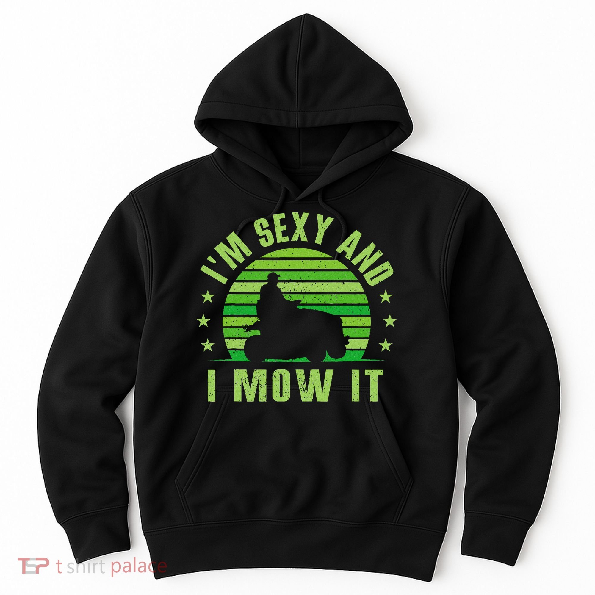 Lawn Mowing Landscaping Im Sexy And I Mow It Hoodie
