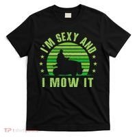 Lawn Mowing Landscaping Im Sexy And I Mow It T-Shirt thumb 0