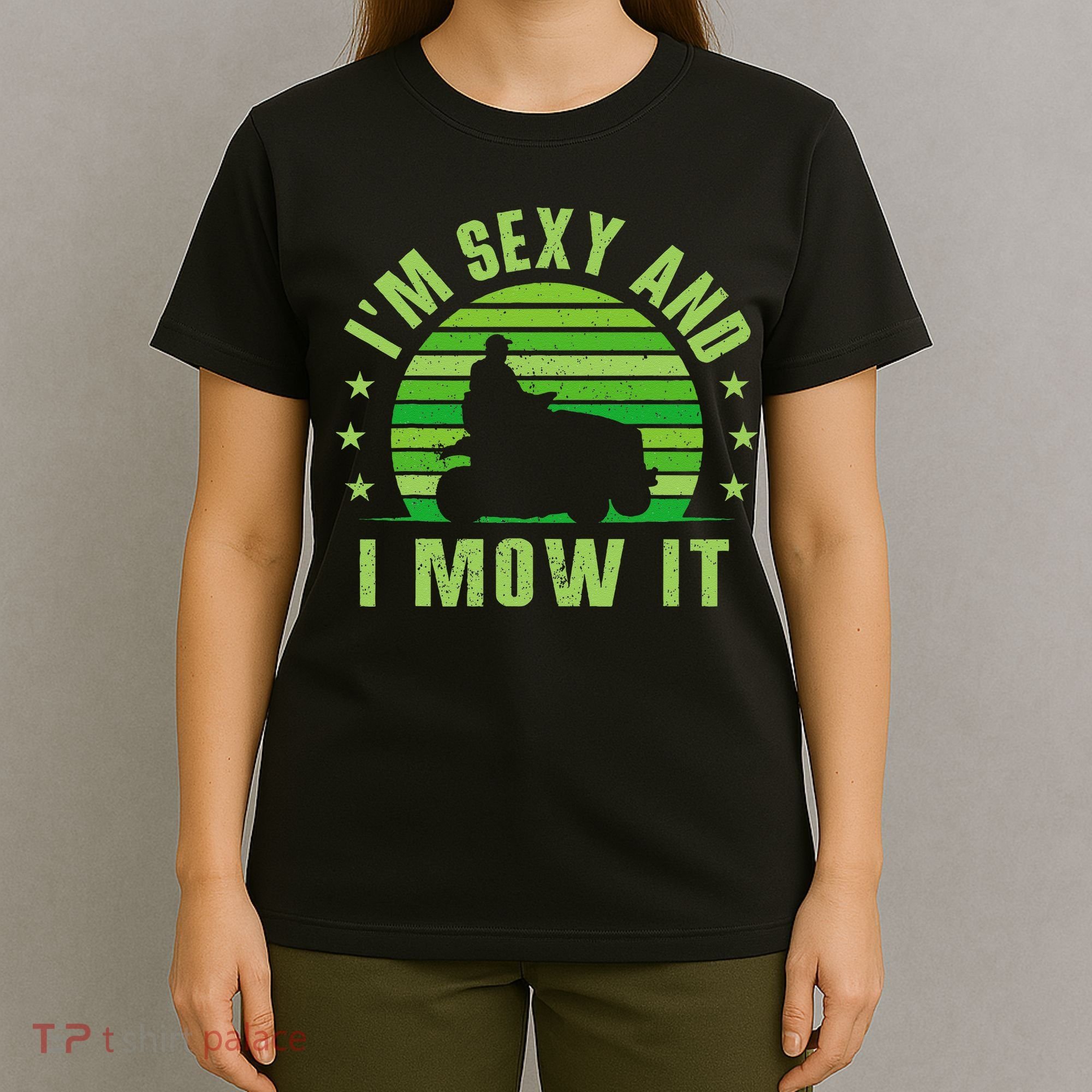 Lawn Mowing Landscaping Im Sexy And I Mow It T-Shirt