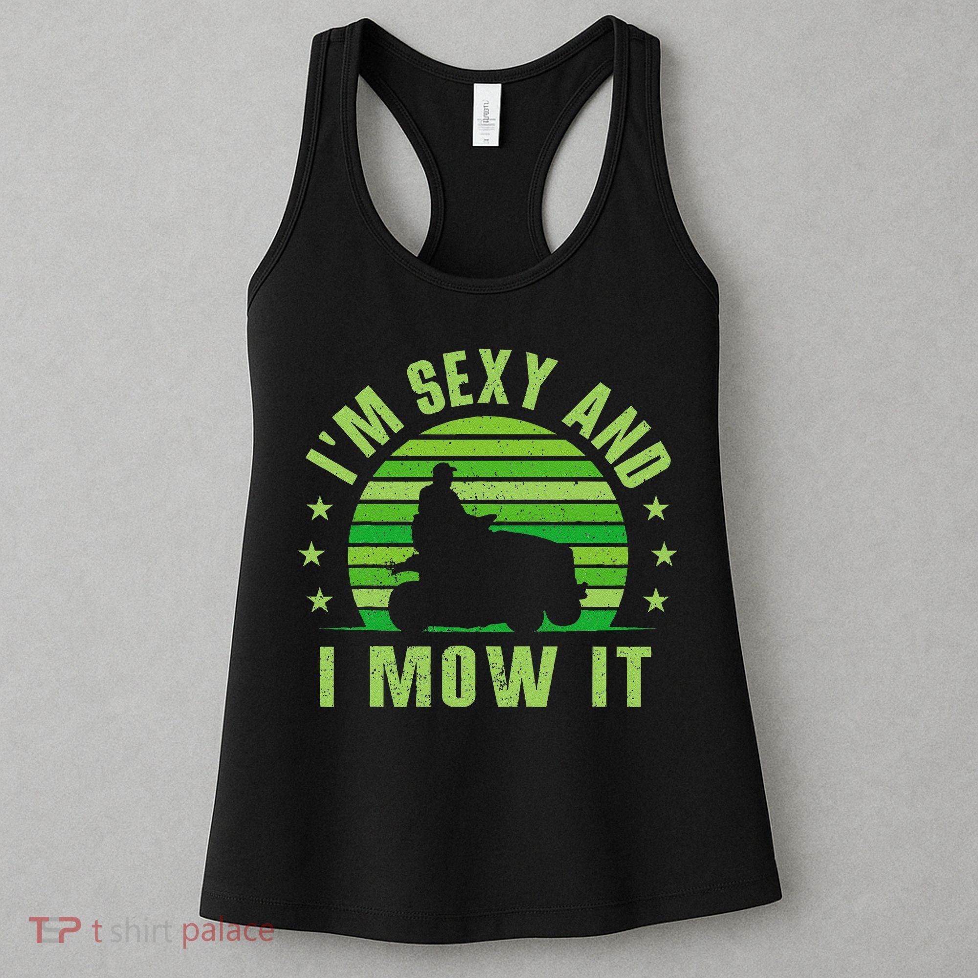 Lawn Mowing Landscaping Im Sexy And I Mow It Women's Tank Top