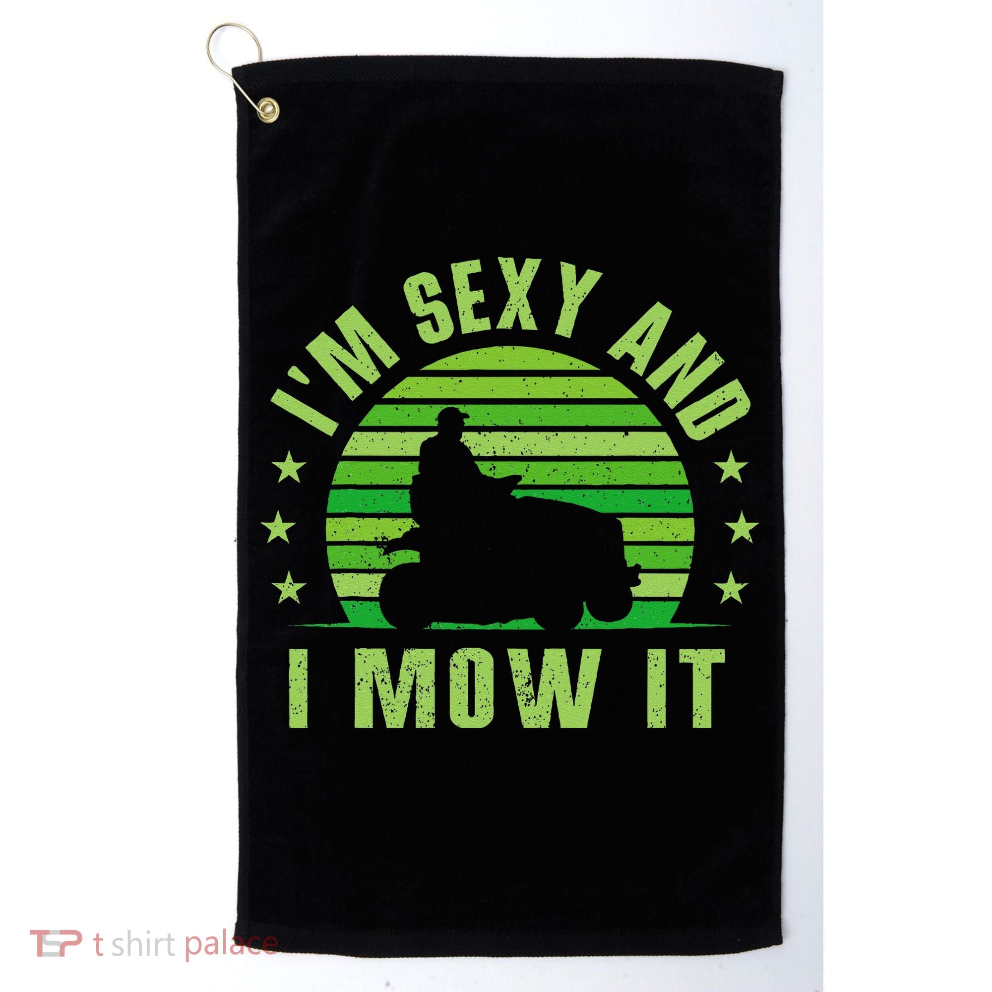 Lawn Mowing Landscaping Im Sexy And I Mow It Golf Towel