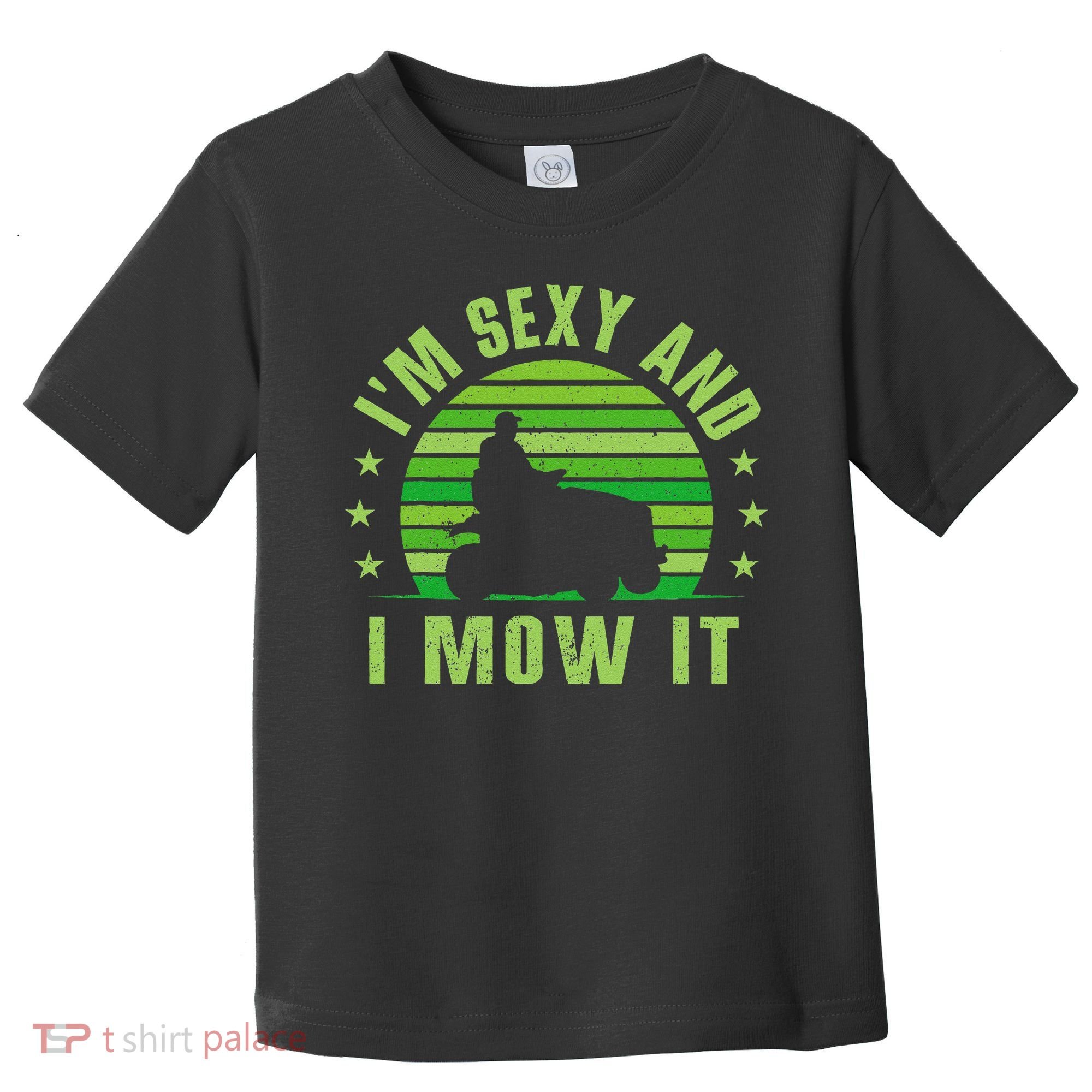 Lawn Mowing Landscaping Im Sexy And I Mow It Toddler T-Shirt