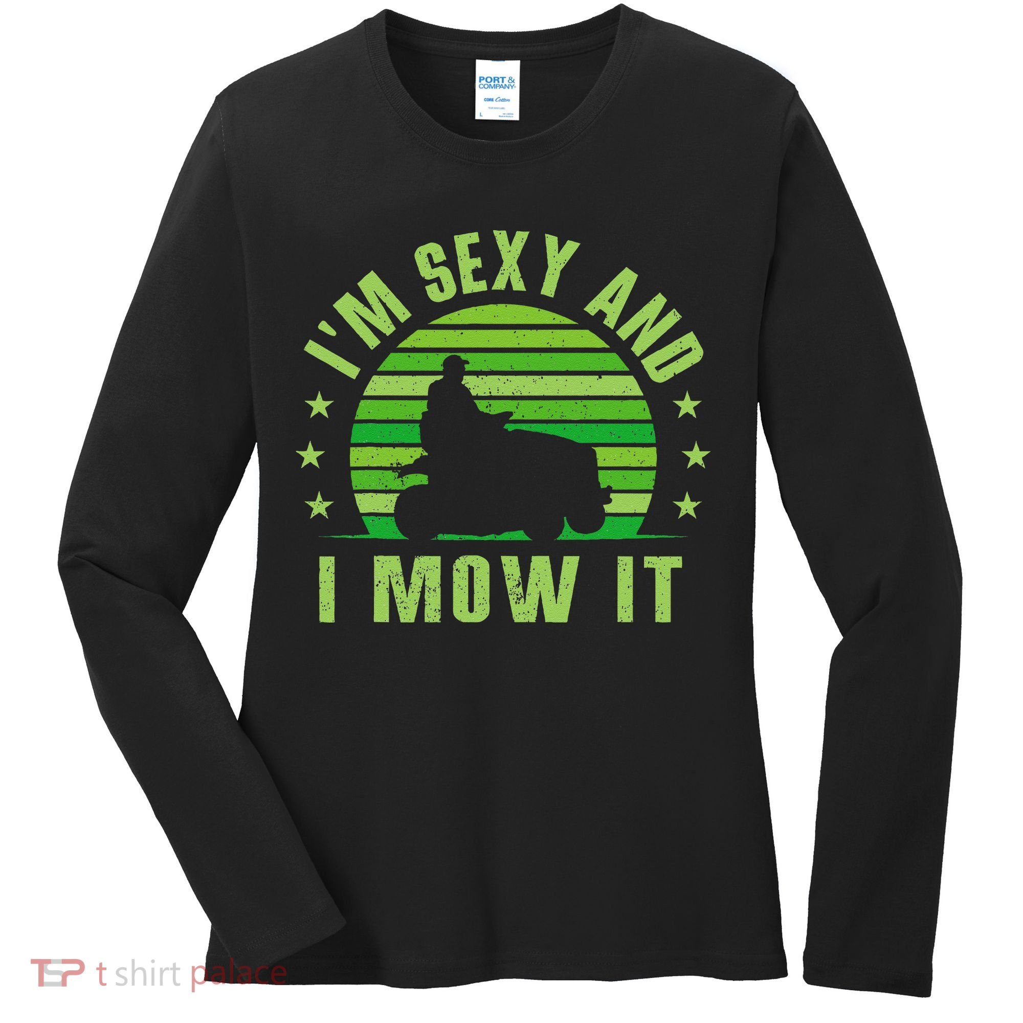 Lawn Mowing Landscaping Im Sexy And I Mow It Women's Long Sleeve Shirt