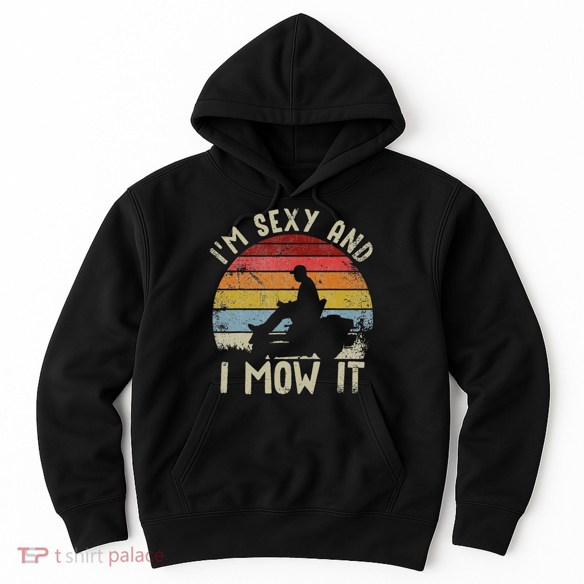 Lawn Mowing Landscaping Im Sexy And I Mow It Hoodie