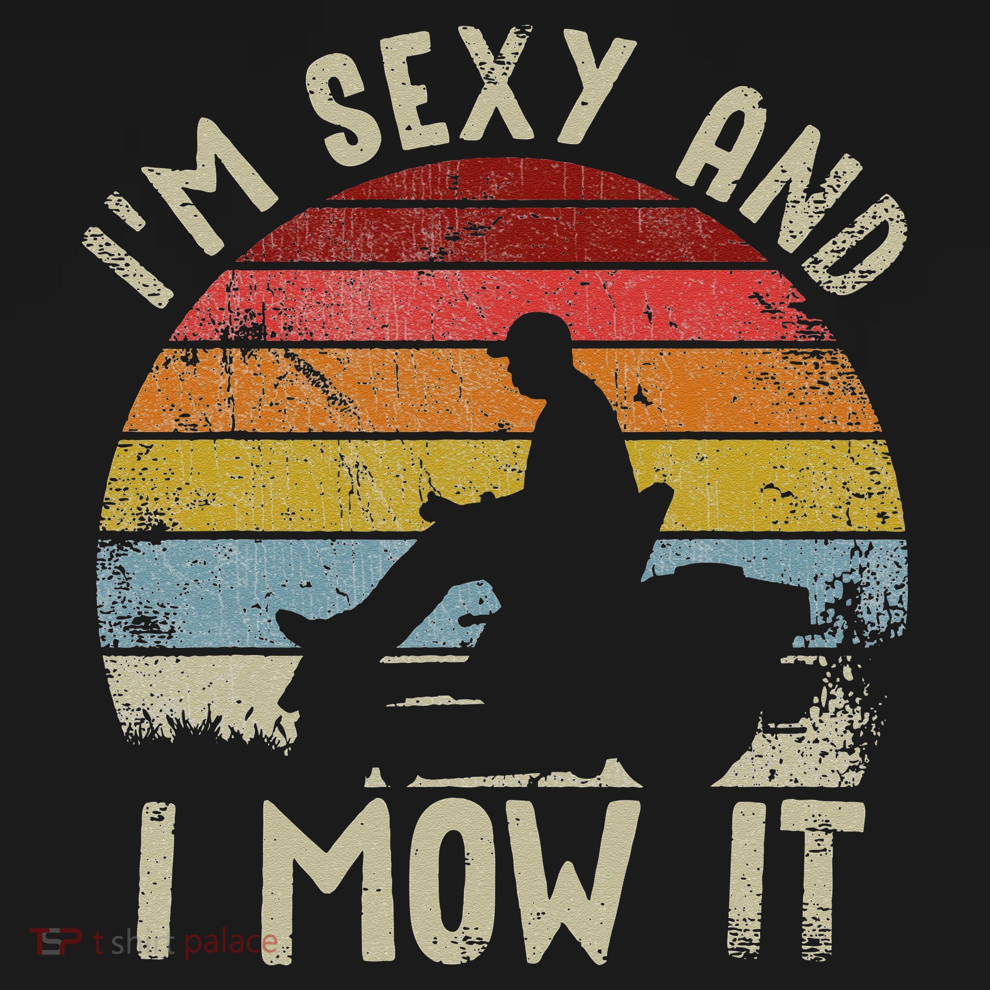 Lawn Mowing Landscaping Im Sexy And I Mow It Long Sleeve Shirt