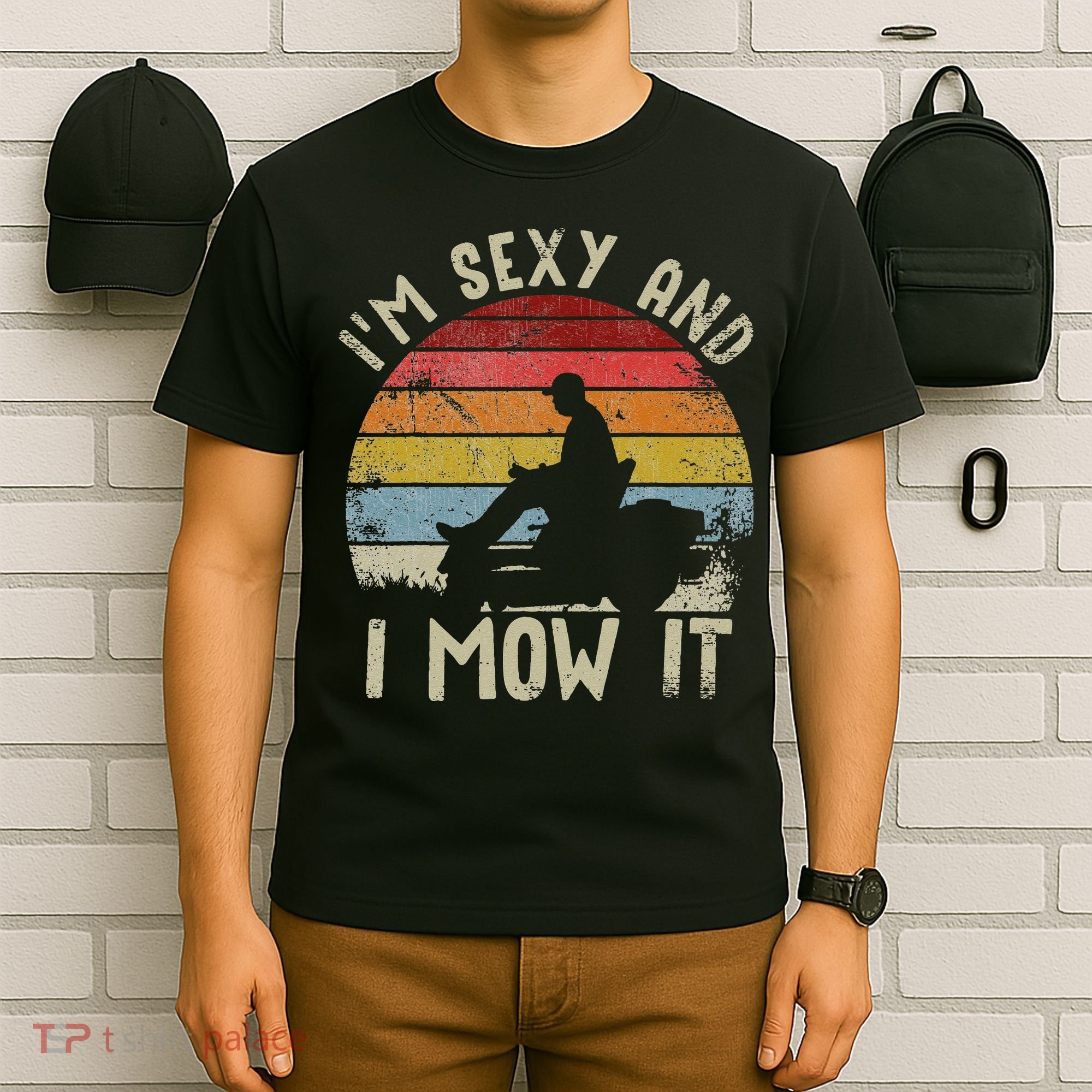 Lawn Mowing Landscaping Im Sexy And I Mow It T-Shirt