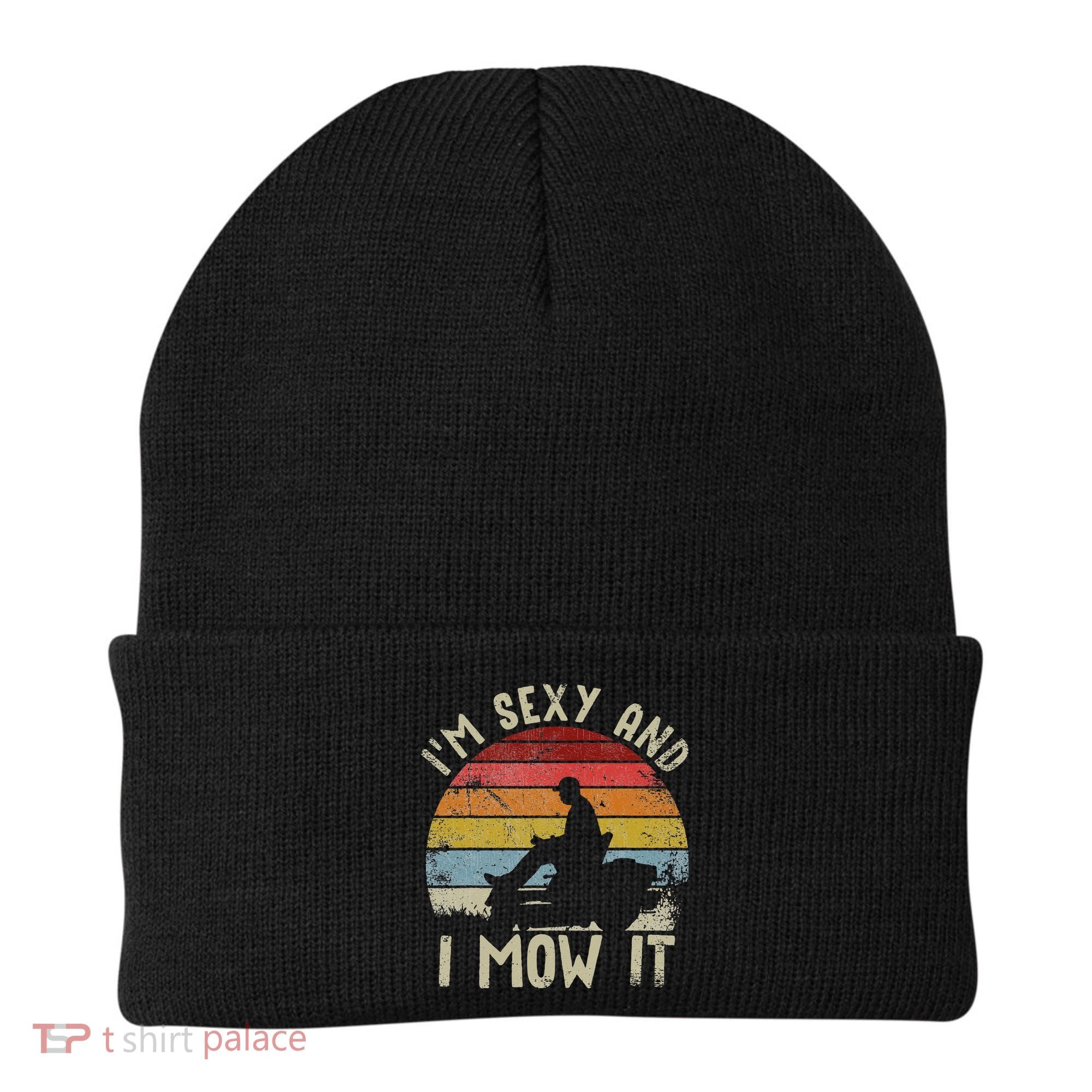 Lawn Mowing Landscaping Im Sexy And I Mow It Beanie