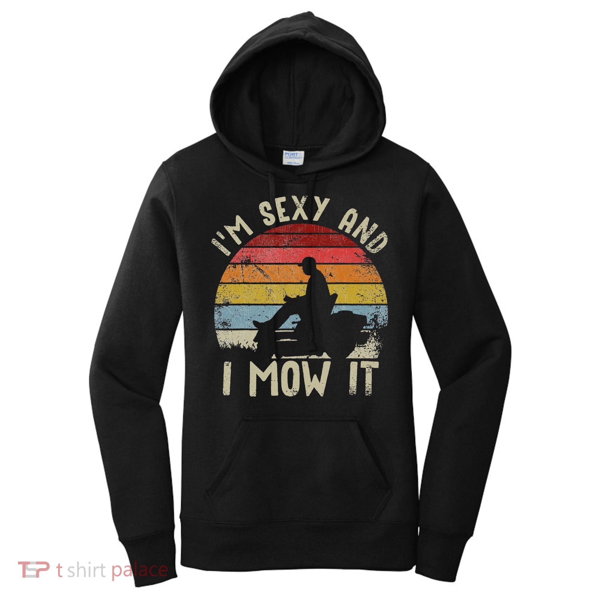 Lawn Mowing Landscaping Im Sexy And I Mow It Women's Hoodie