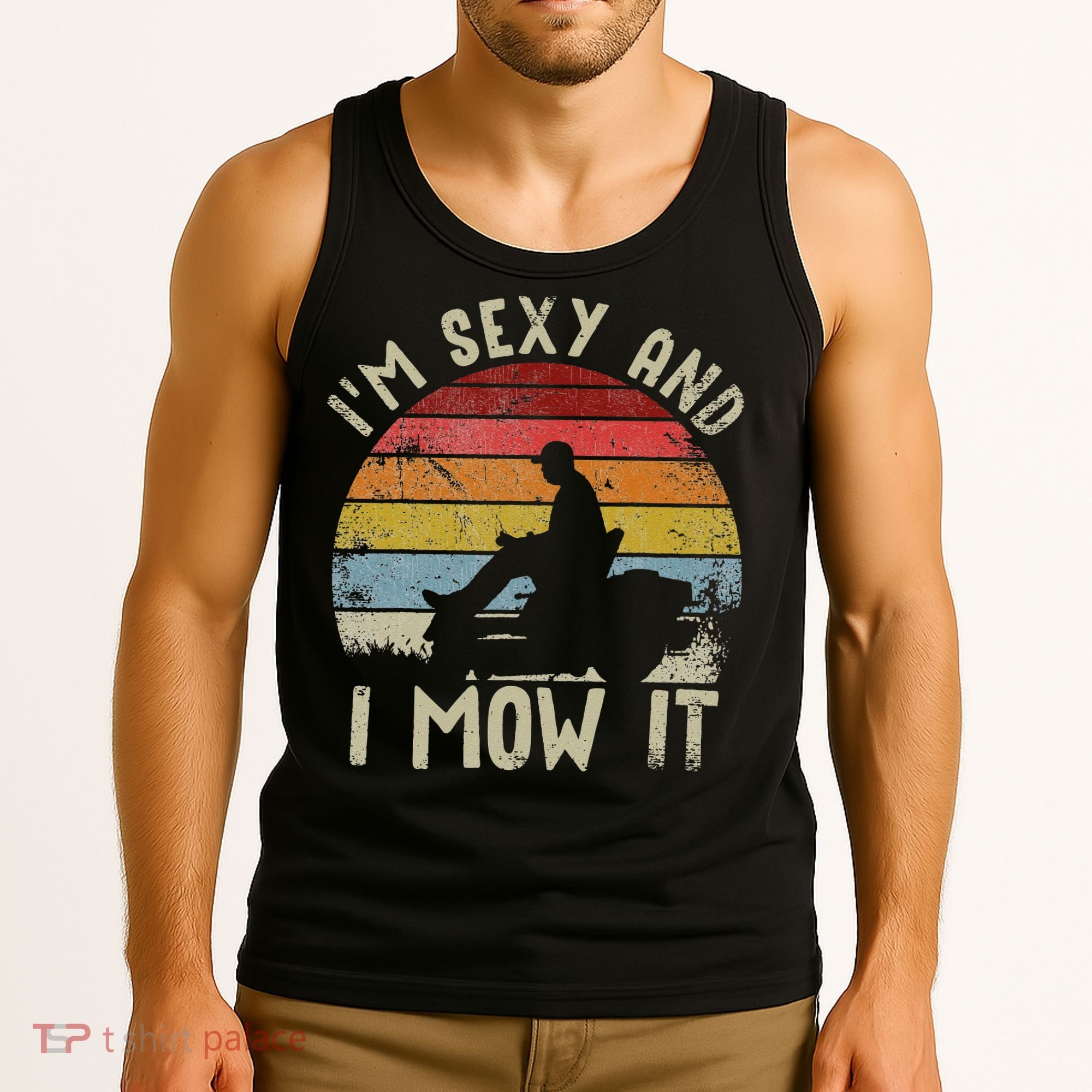 Lawn Mowing Landscaping Im Sexy And I Mow It Tank Top
