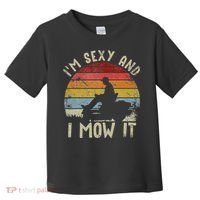 Lawn Mowing Landscaping Im Sexy And I Mow It Toddler T-Shirt thumb 0