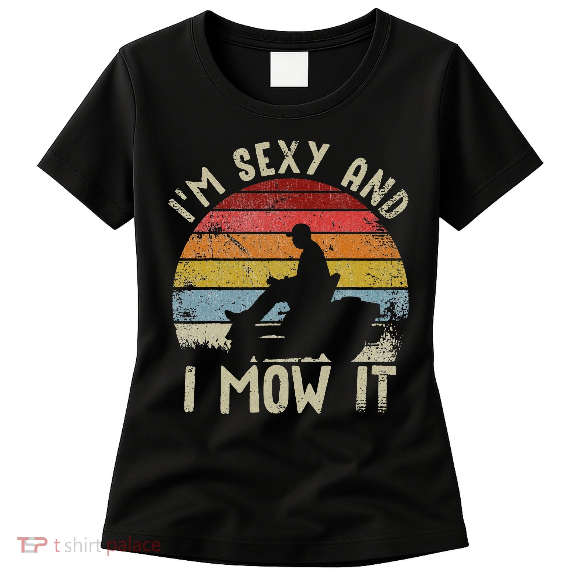Lawn Mowing Landscaping Im Sexy And I Mow It Women's T-Shirt
