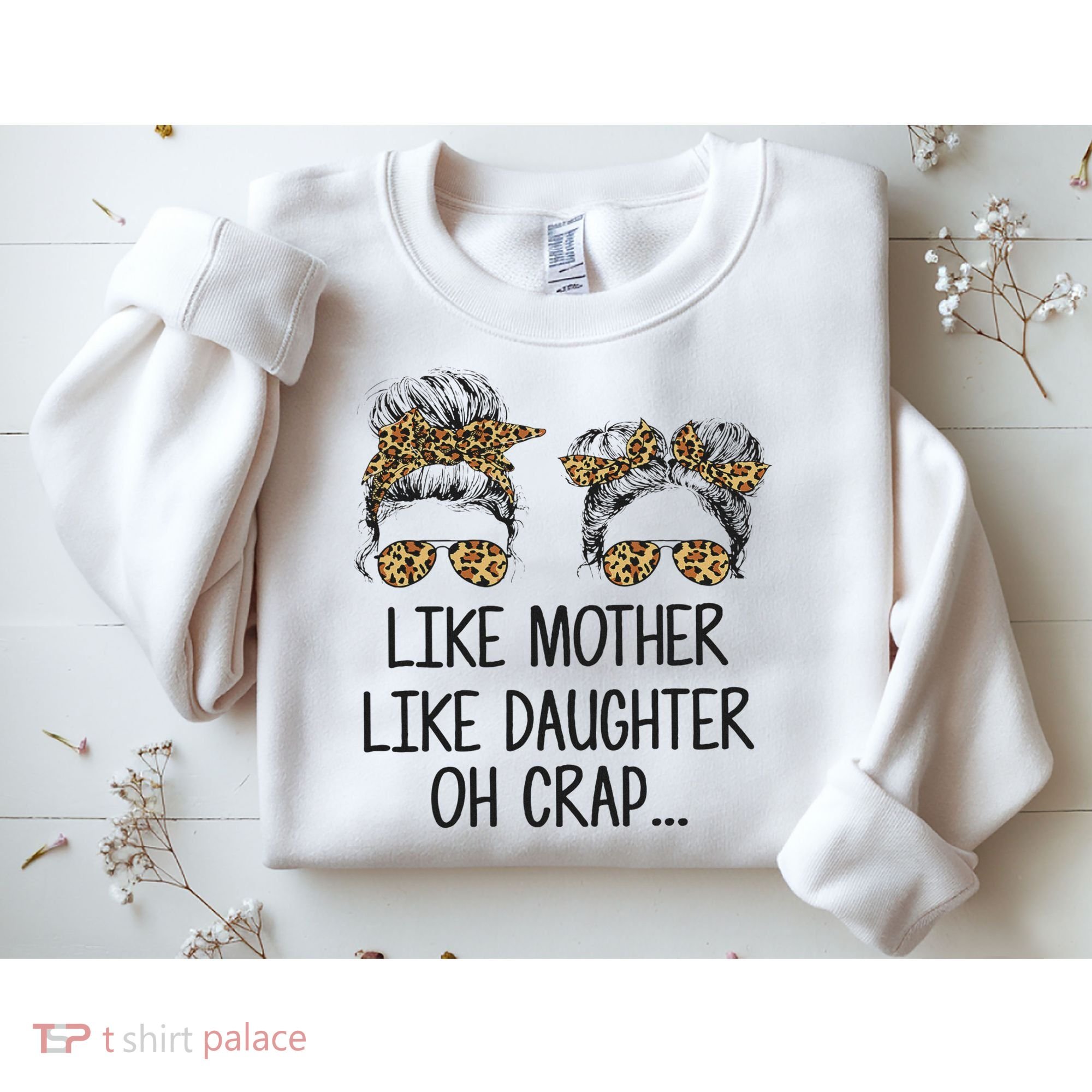 Like Mother Like Daughter Messy Bun Mom Happy Mothers Day Sweatshirt