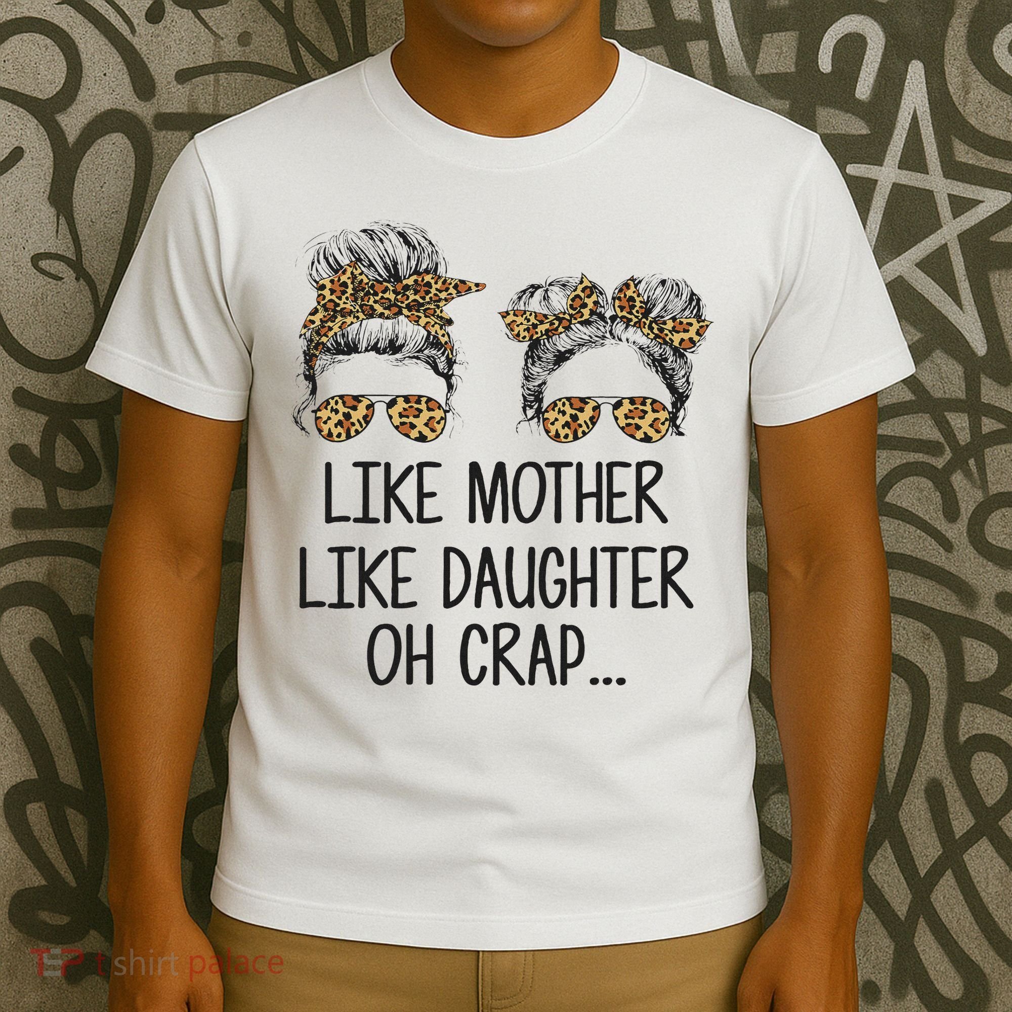 Like Mother Like Daughter Messy Bun Mom Happy Mothers Day T-Shirt