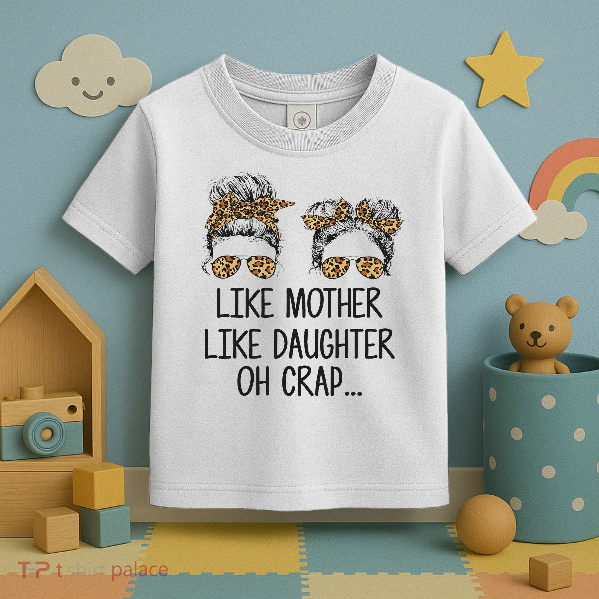 Like Mother Like Daughter Messy Bun Mom Happy Mothers Day Toddler T-Shirt
