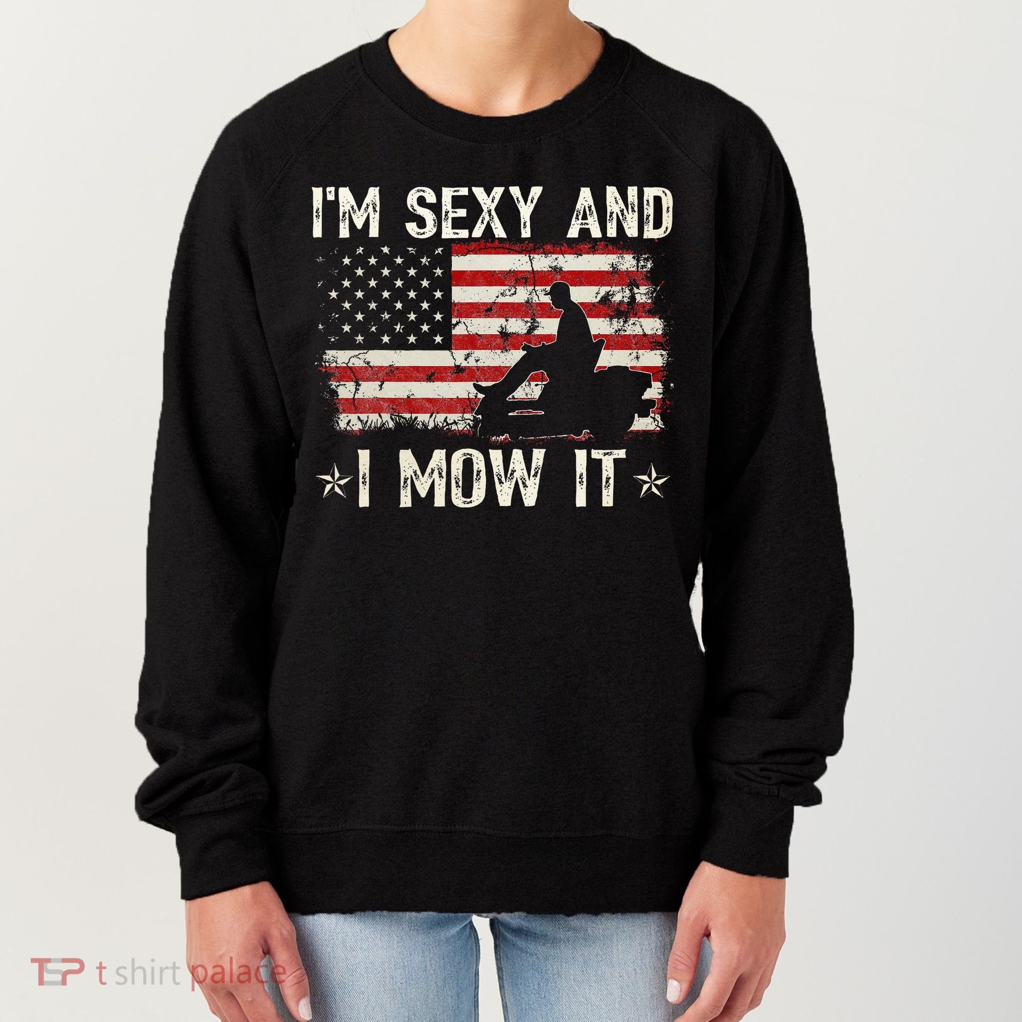 Lawn Mowing Landscaping IM Sexy And I Mow It Flag Women's Sweatshirt