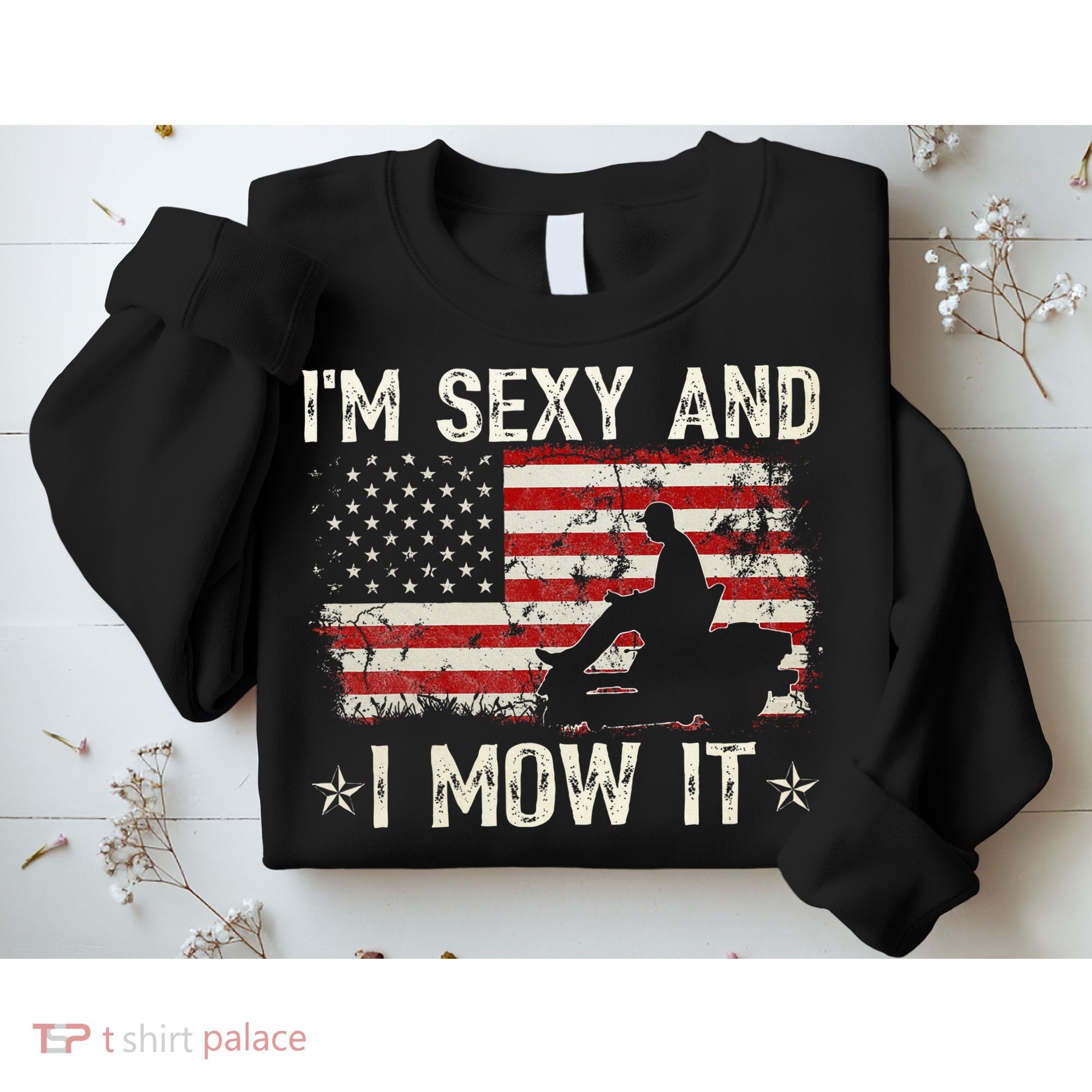 Lawn Mowing Landscaping IM Sexy And I Mow It Flag Sweatshirt