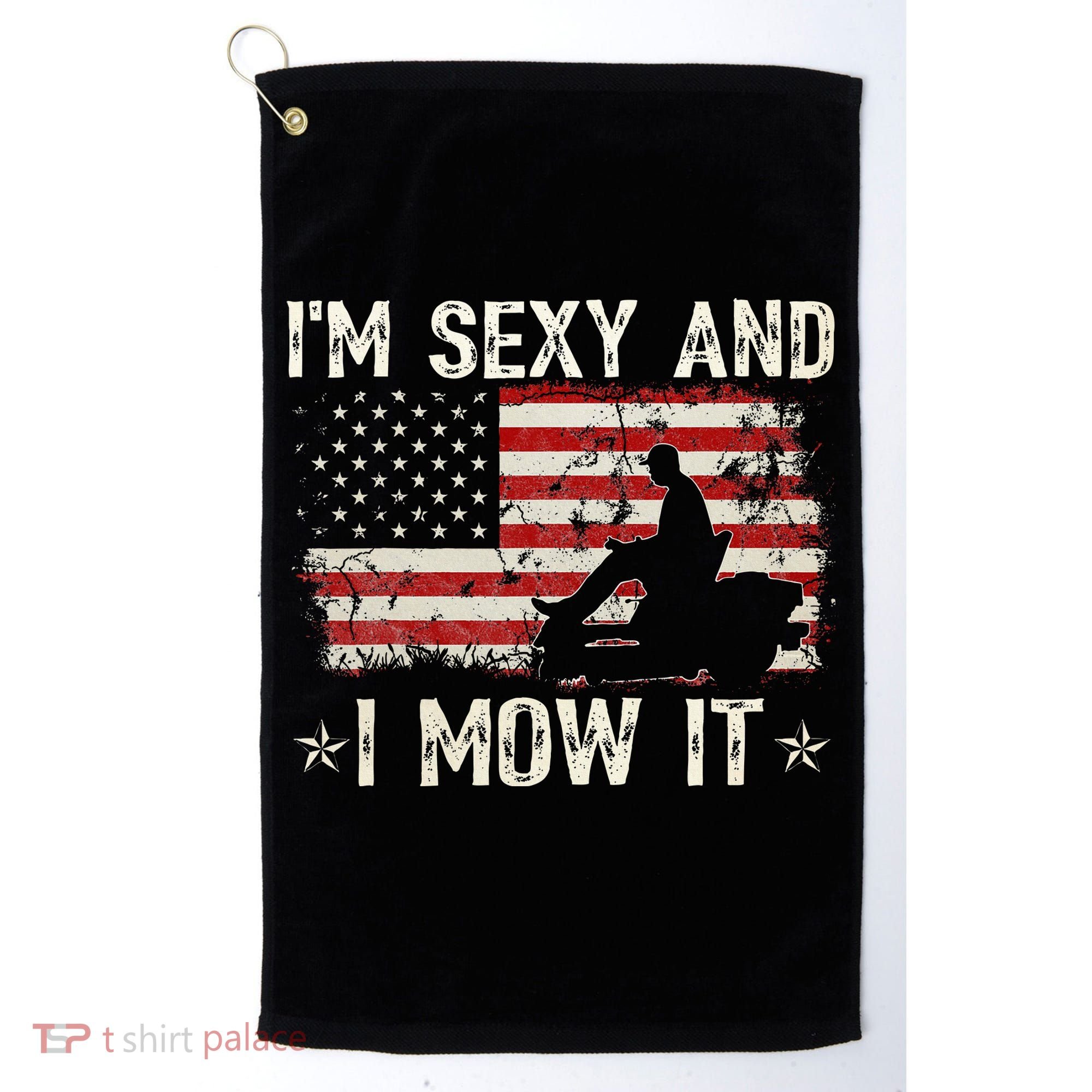 Lawn Mowing Landscaping IM Sexy And I Mow It Flag Golf Towel