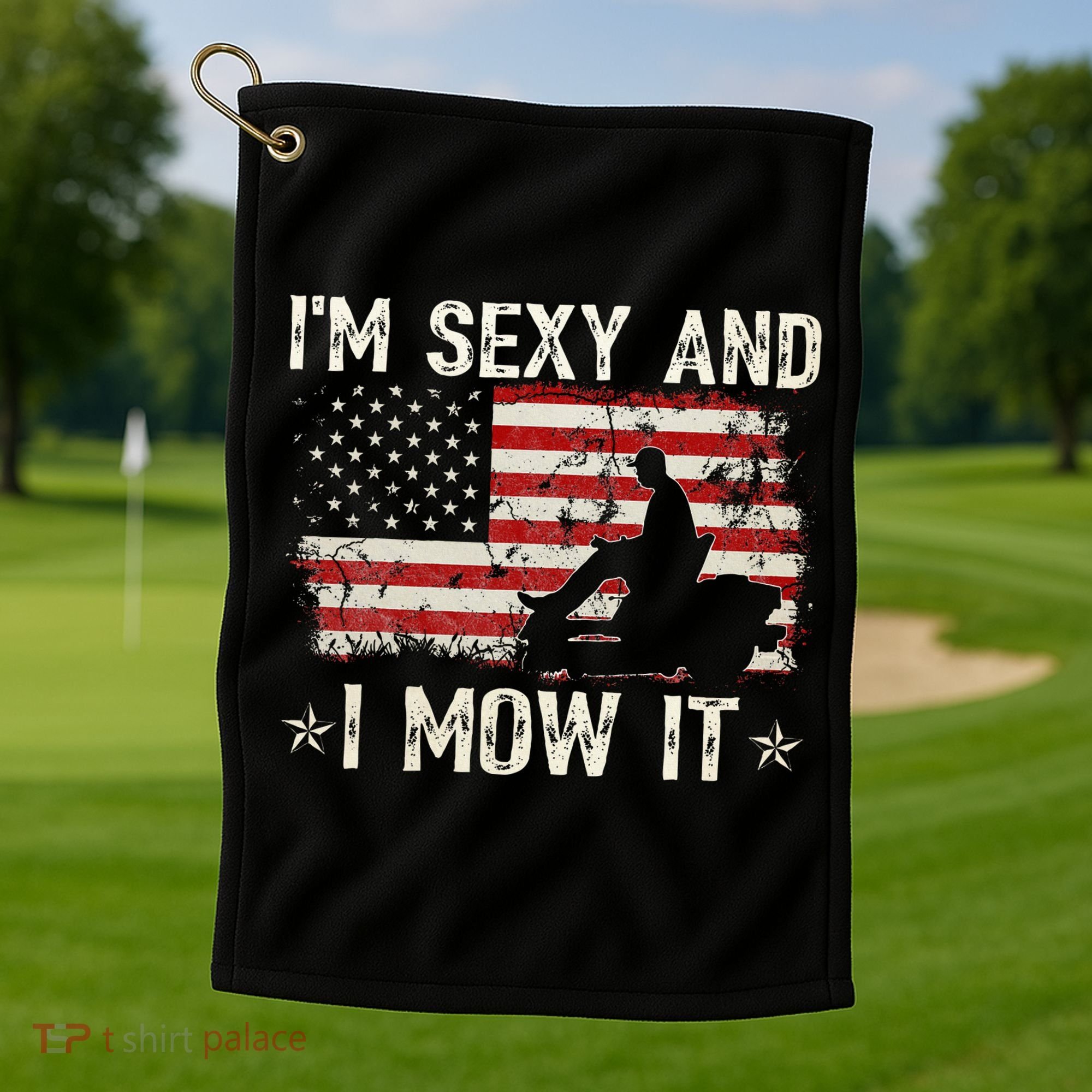 Lawn Mowing Landscaping IM Sexy And I Mow It Flag Golf Towel
