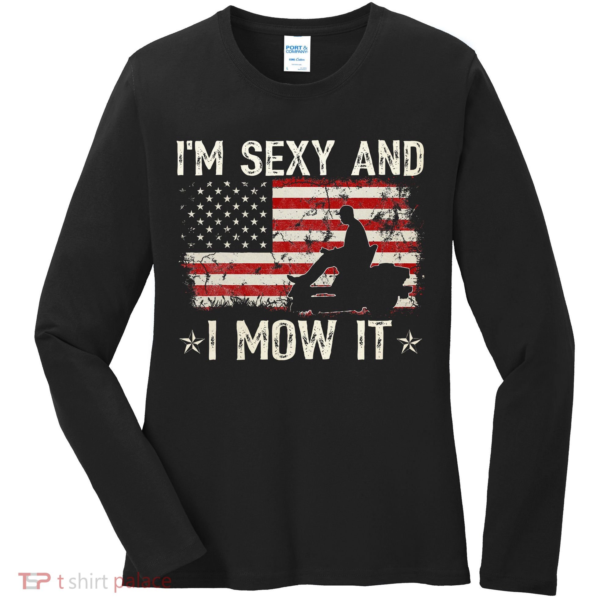 Lawn Mowing Landscaping IM Sexy And I Mow It Flag Women's Long Sleeve Shirt