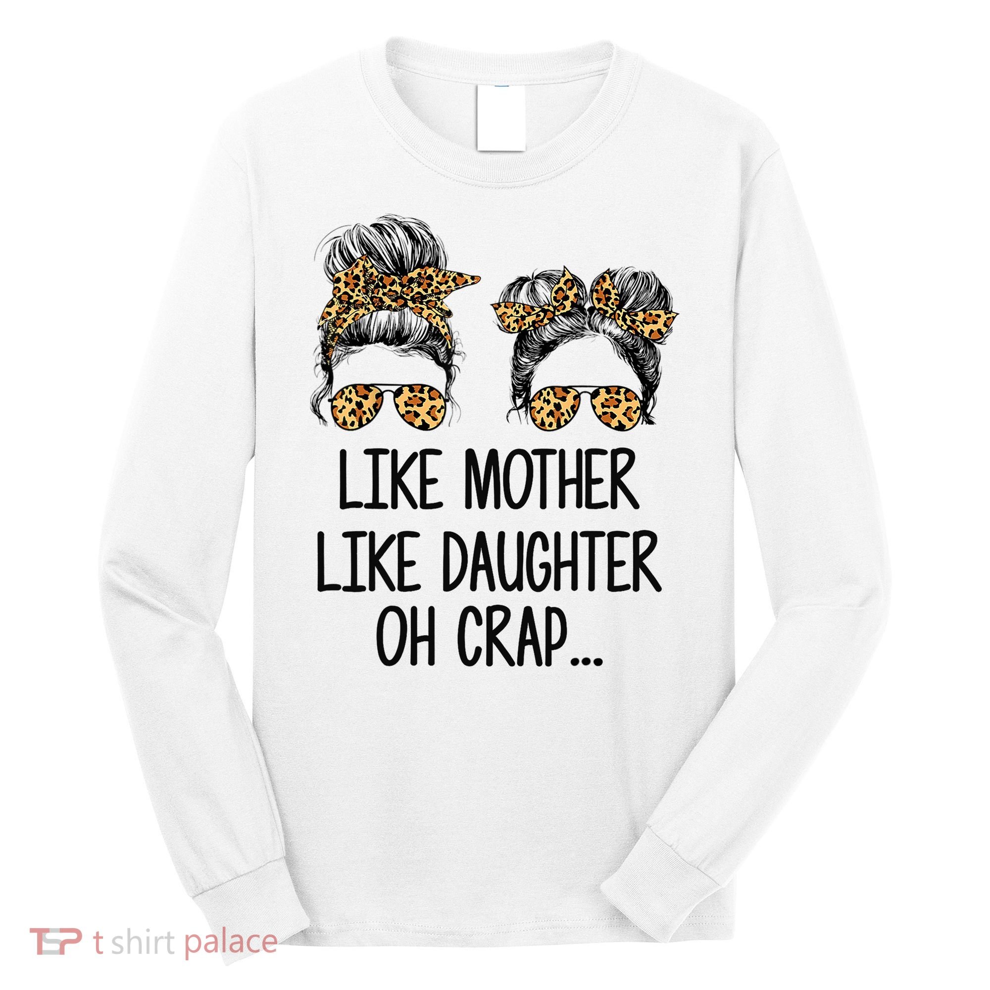 Like Mother Like Daughter Messy Bun Mom Happy Mothers Day Long Sleeve Shirt