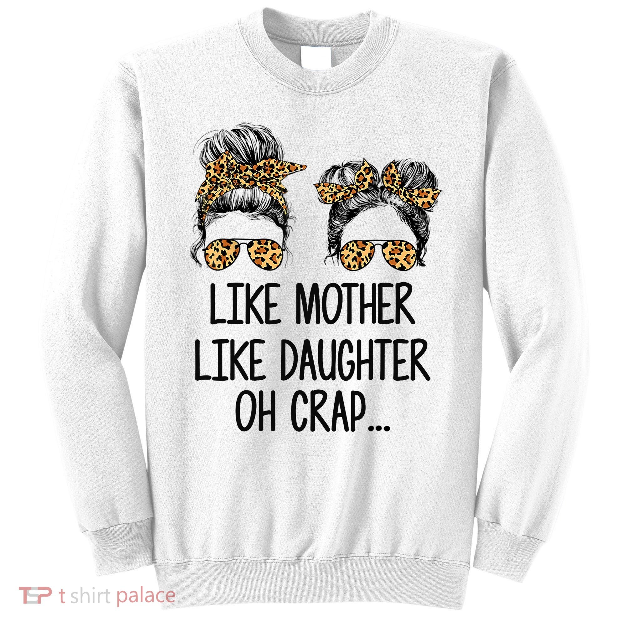 Like Mother Like Daughter Messy Bun Mom Happy Mothers Day Sweatshirt