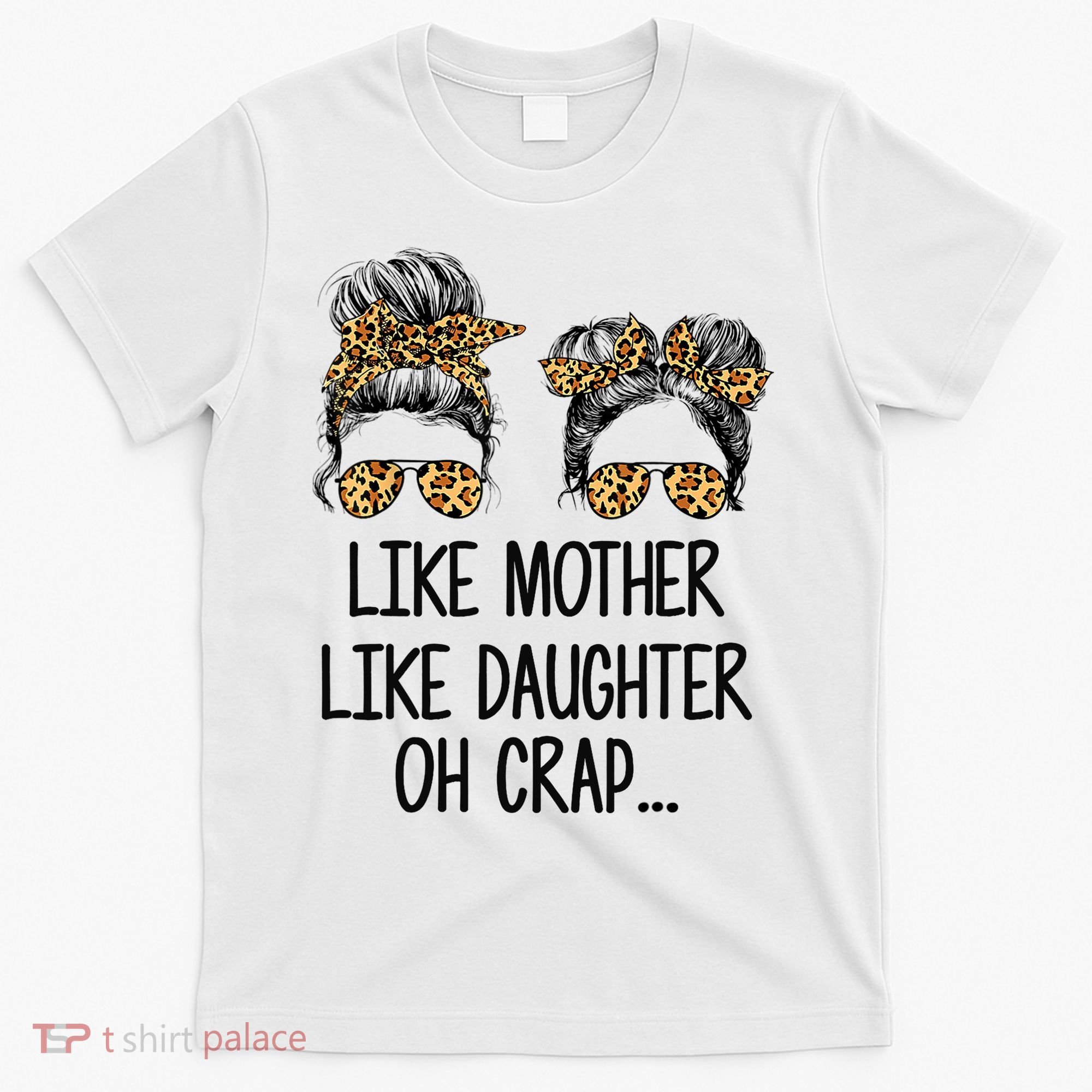 Like Mother Like Daughter Messy Bun Mom Happy Mothers Day T-Shirt