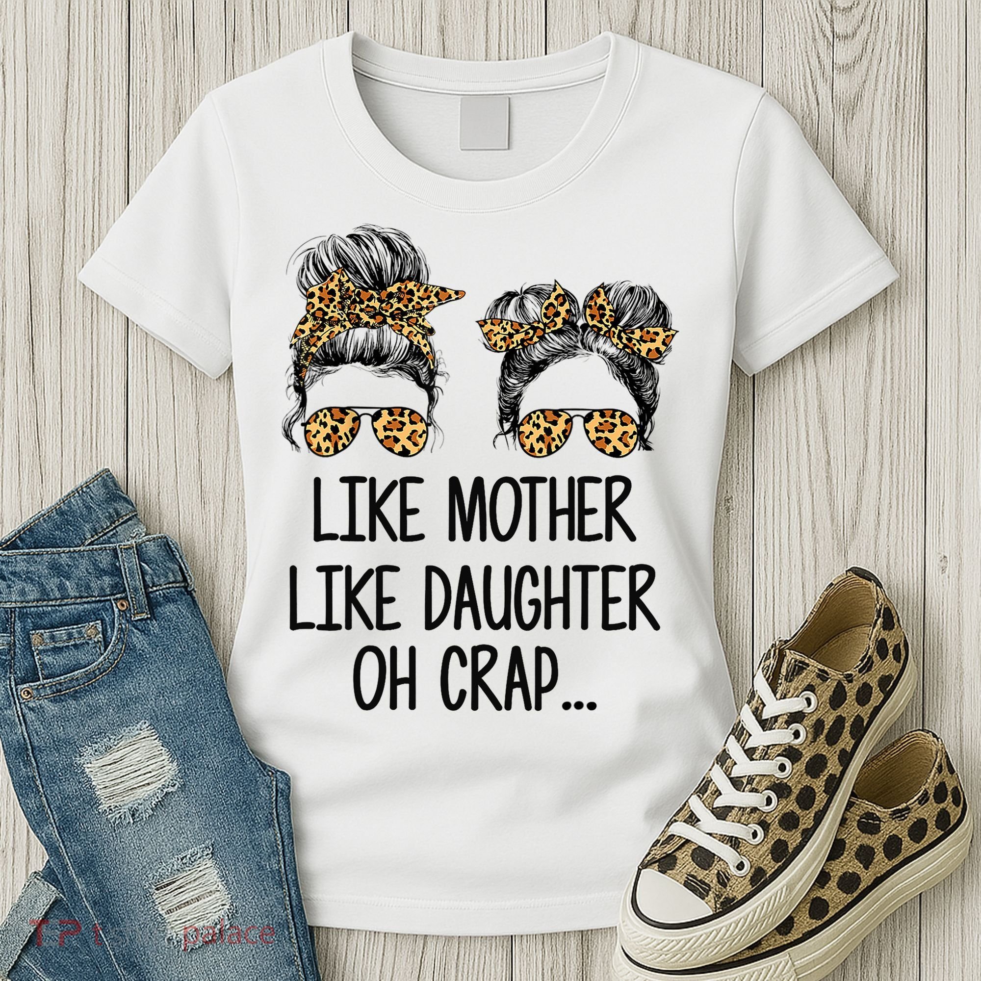 Like Mother Like Daughter Messy Bun Mom Happy Mothers Day Women's T-Shirt