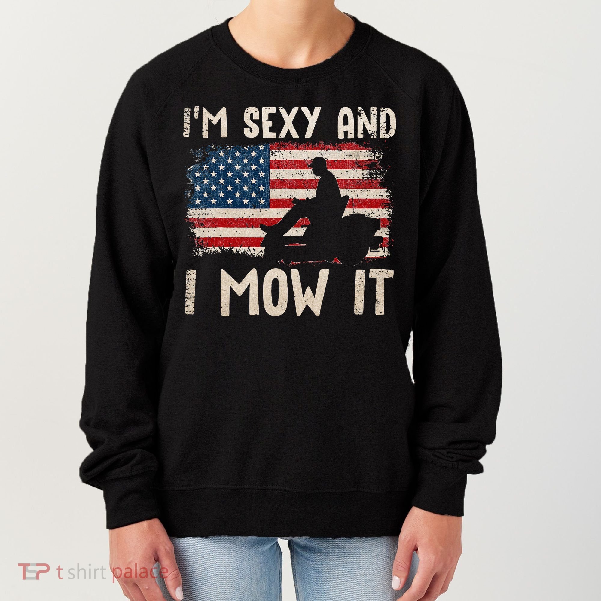 Lawn Mowing Landscaping Im Sexy And I Mow It Flag Women's Sweatshirt