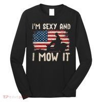 Lawn Mowing Landscaping Im Sexy And I Mow It Flag Long Sleeve Shirt thumb 0