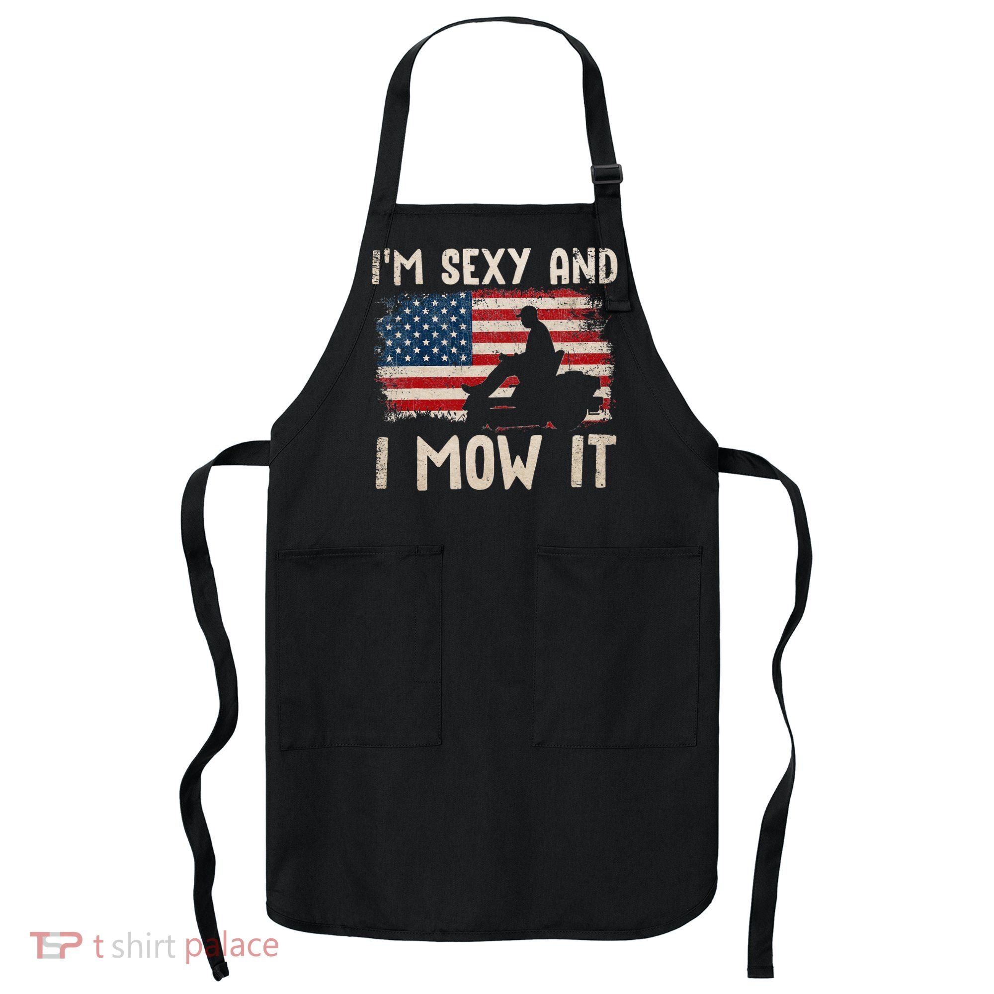 Lawn Mowing Landscaping Im Sexy And I Mow It Flag Apron