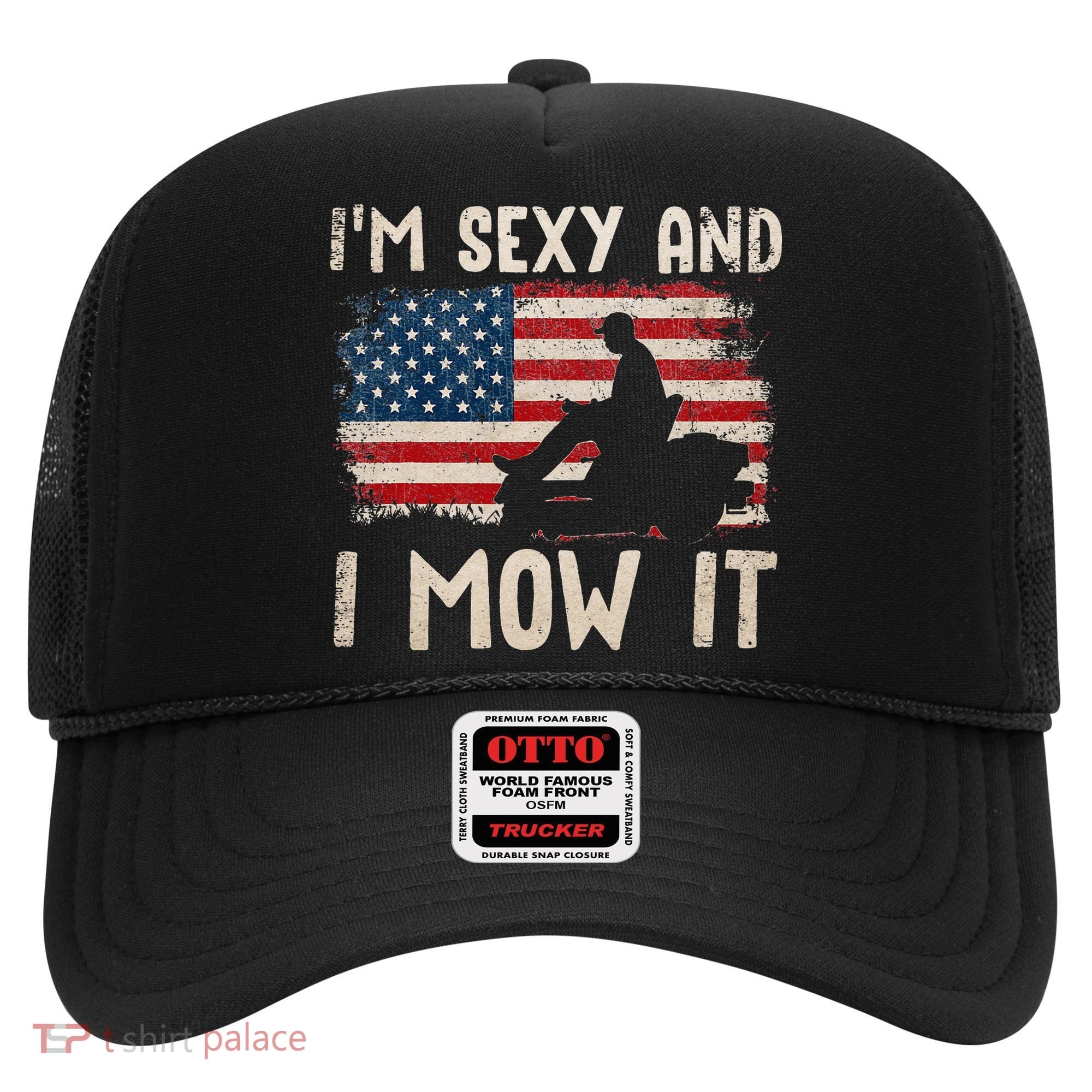 Lawn Mowing Landscaping Im Sexy And I Mow It Flag Hat